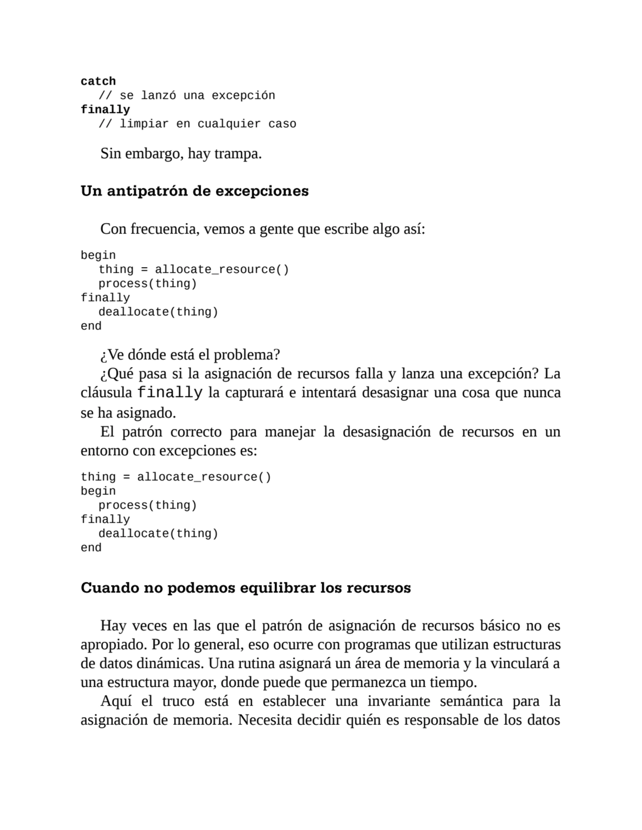 catch
// se lanzó una excepción
finally
// limpiar en cualquier caso
Sin embargo, hay trampa.
…