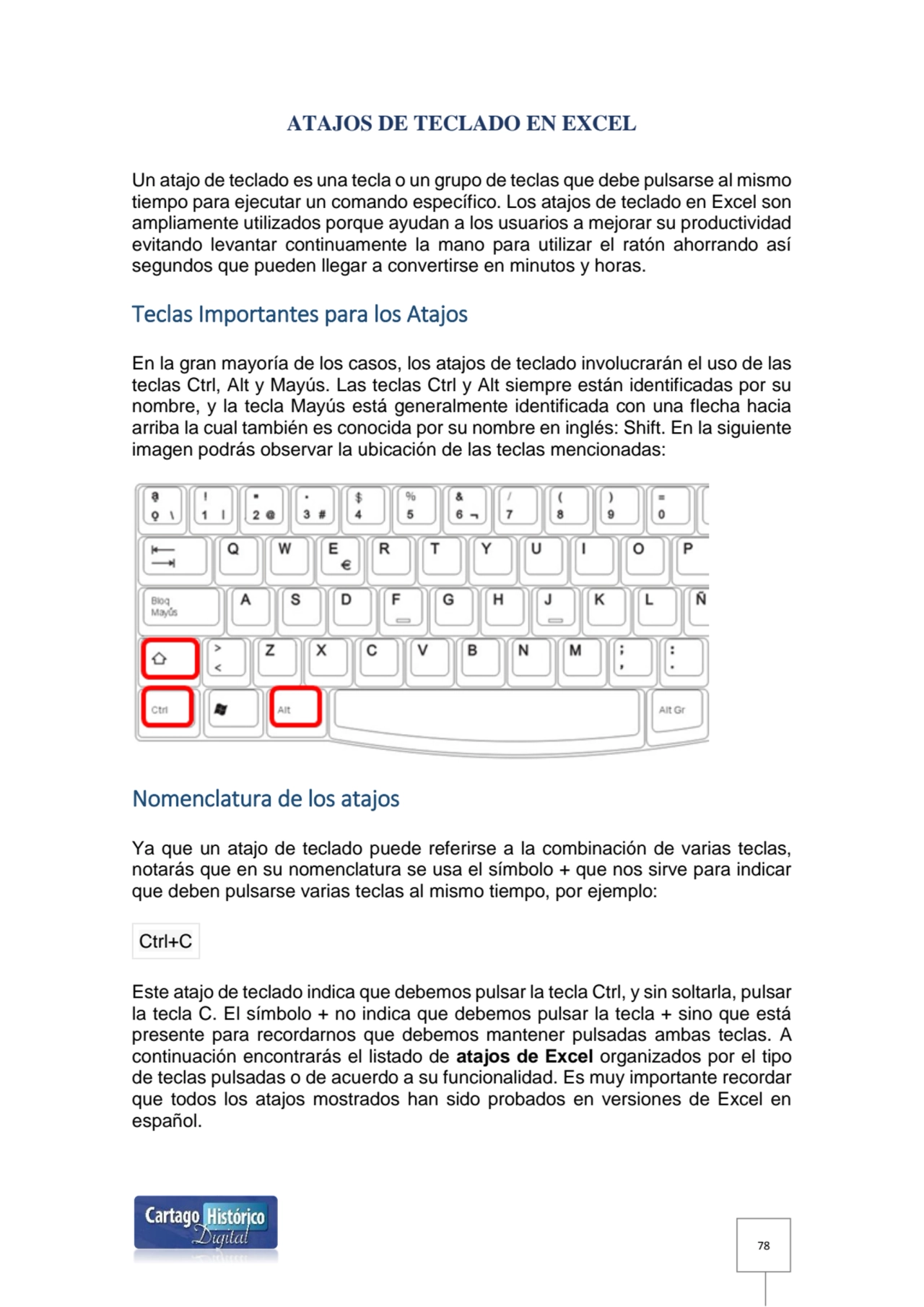 78
ATAJOS DE TECLADO EN EXCEL
Un atajo de teclado es una tecla o un grupo de teclas que debe puls…