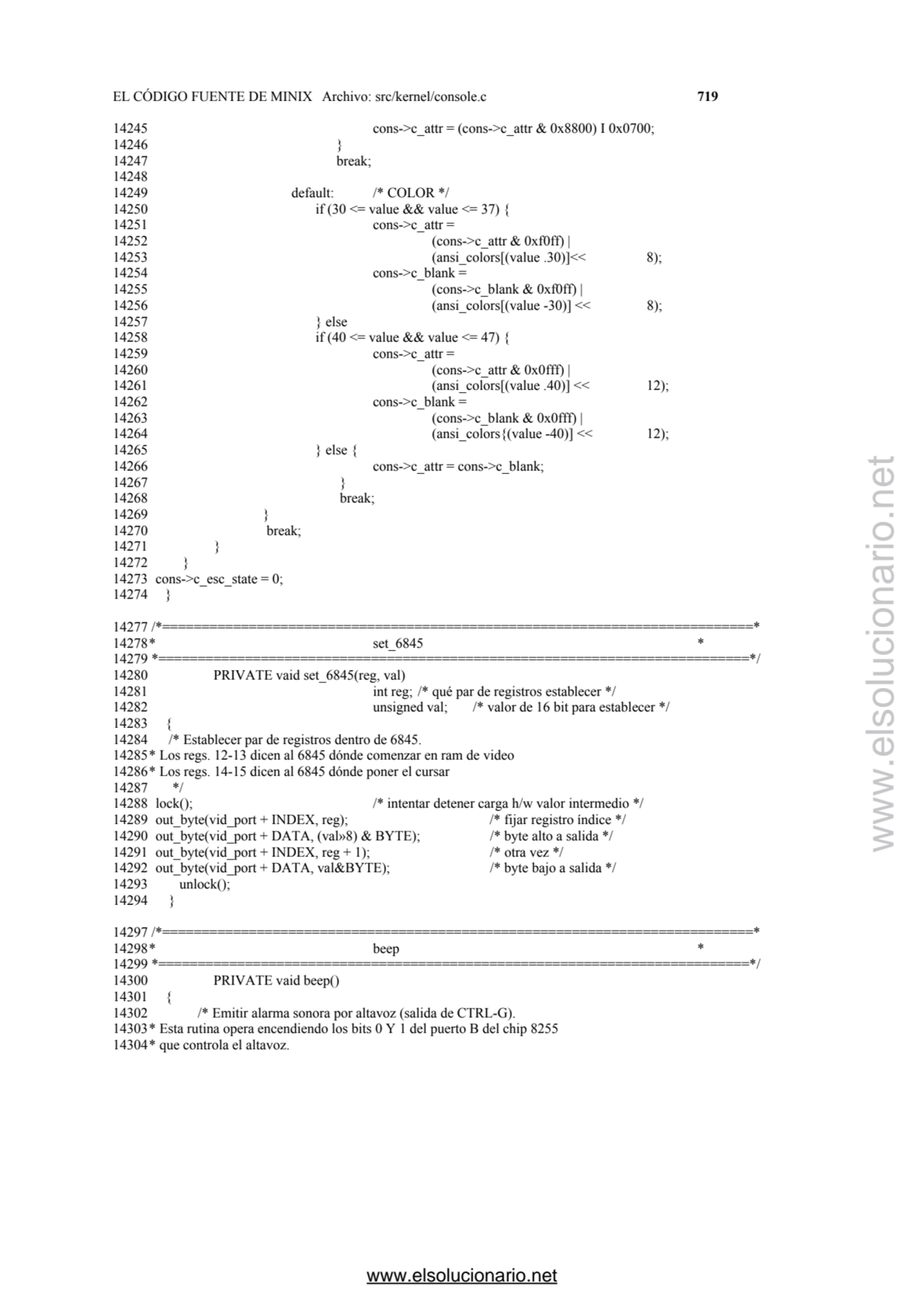 EL CÓDIGO FUENTE DE MINIX Archivo: src/kernel/console.c 719 
14245 cons->c_attr = (cons->c_attr & …