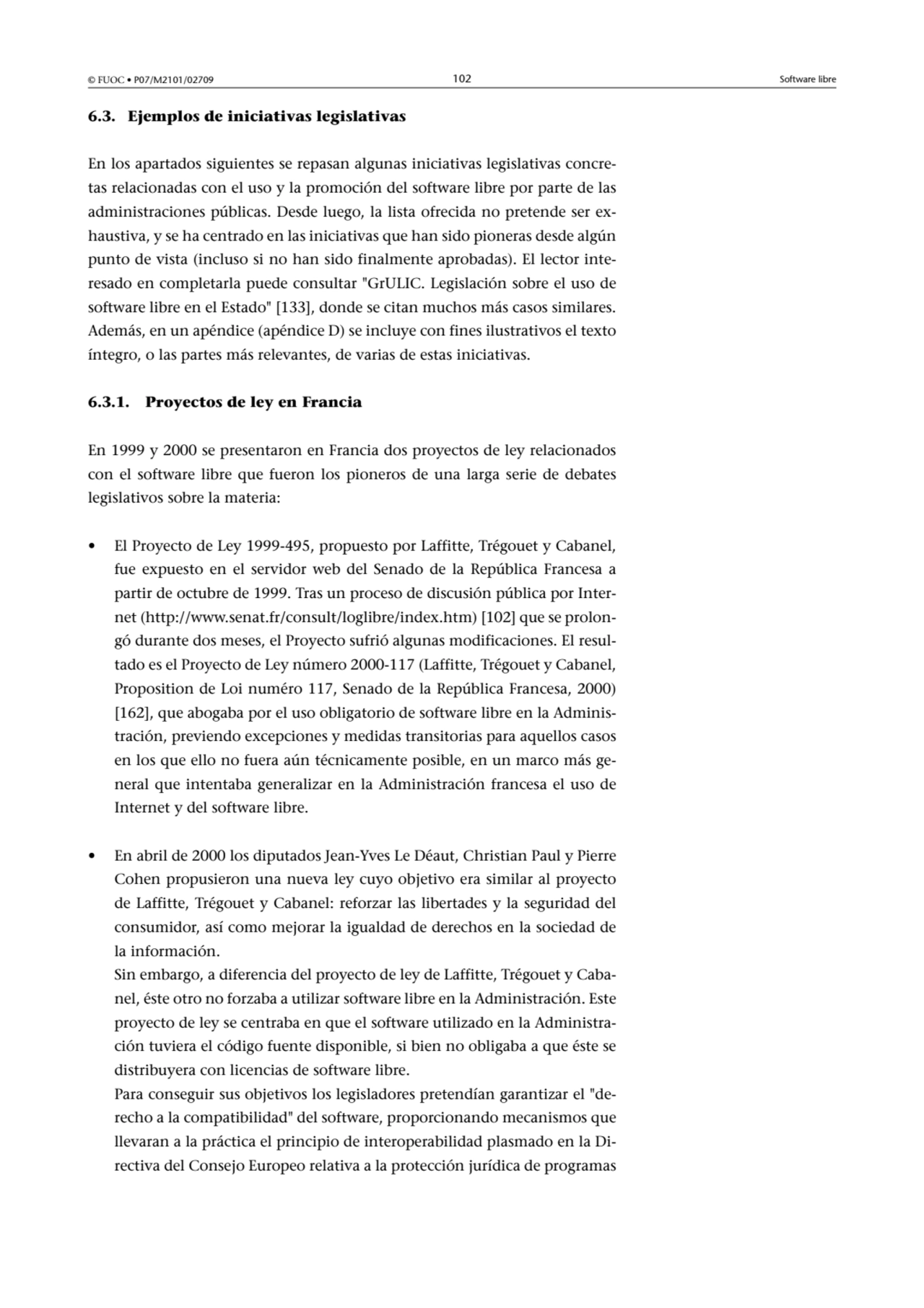 © FUOC • P07/M2101/02709 102 Software libre
6.3. Ejemplos de iniciativas legislativas
En los apar…