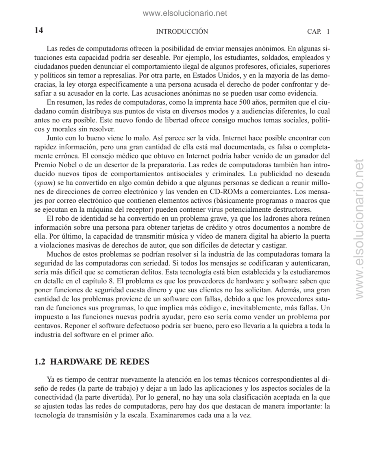 Las redes de computadoras ofrecen la posibilidad de enviar mensajes anónimos. En algunas situacion…