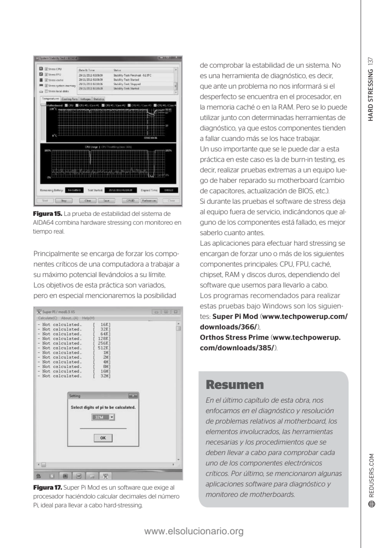 HARD STRESSING 137
Principalmente se encarga de forzar los componentes críticos de una computador…