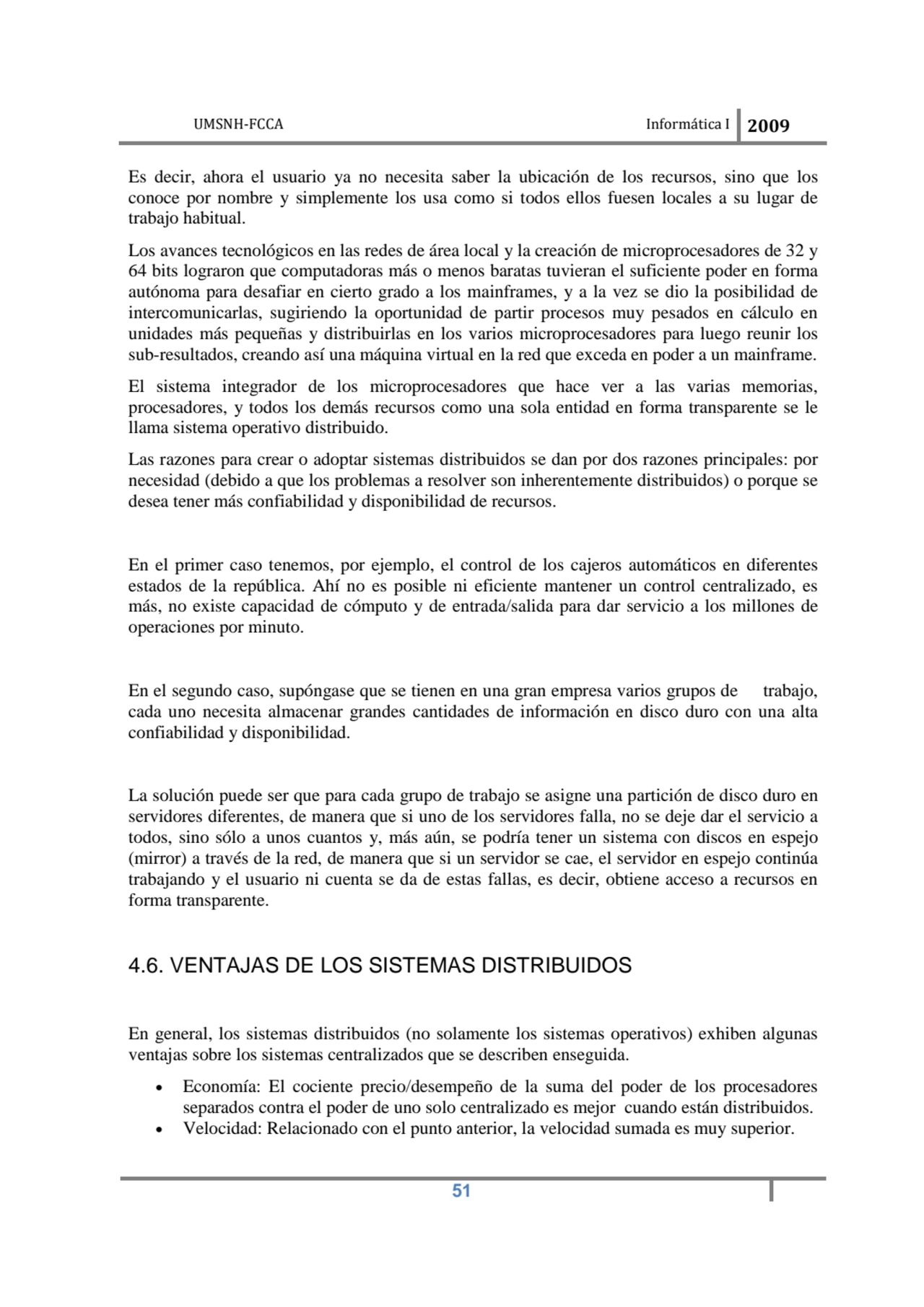 UMSNH-FCCA Informática I 2009
 51
Es decir, ahora el usuario ya no necesita saber la ubicación de…