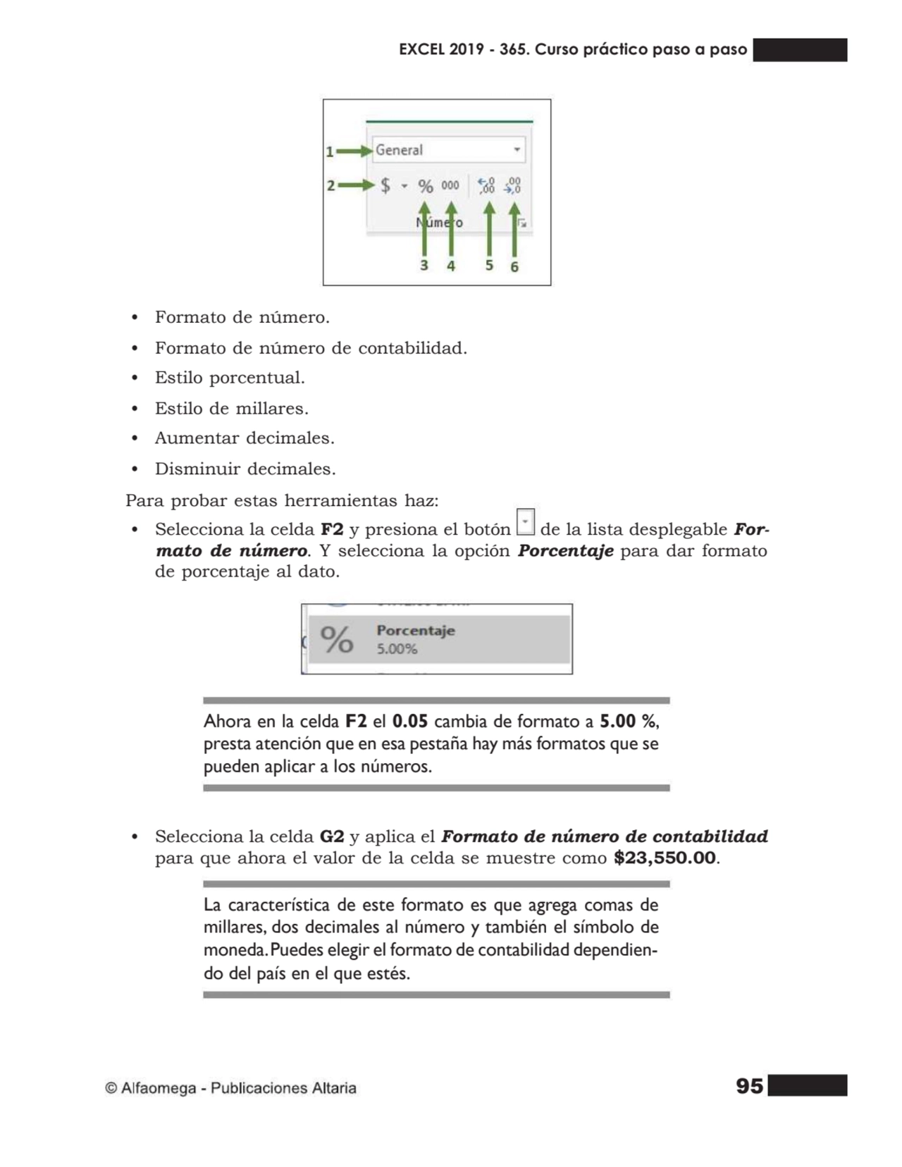 95
• Formato de número.
• Formato de número de contabilidad.
• Estilo porcentual.
• Estilo de m…