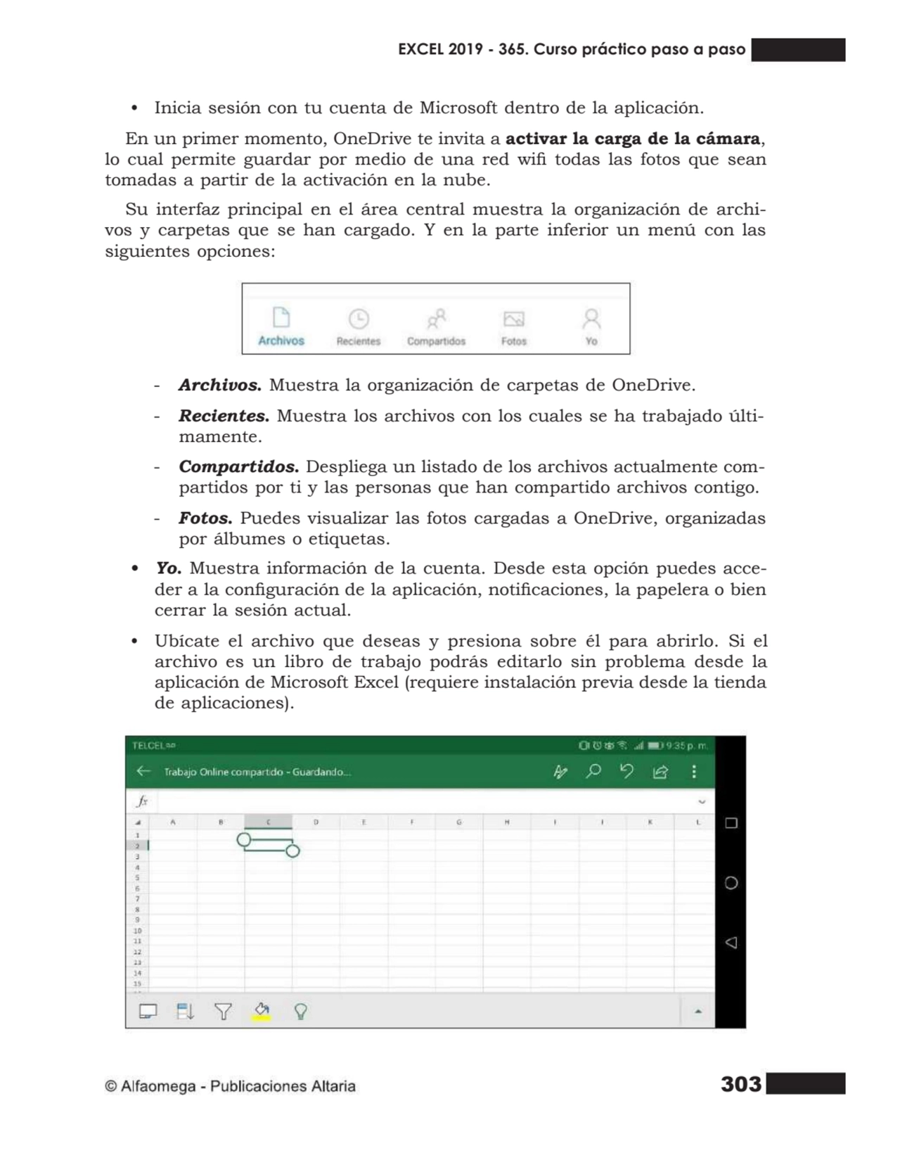 303
• Inicia sesión con tu cuenta de Microsoft dentro de la aplicación. En un primer momento, OneD…