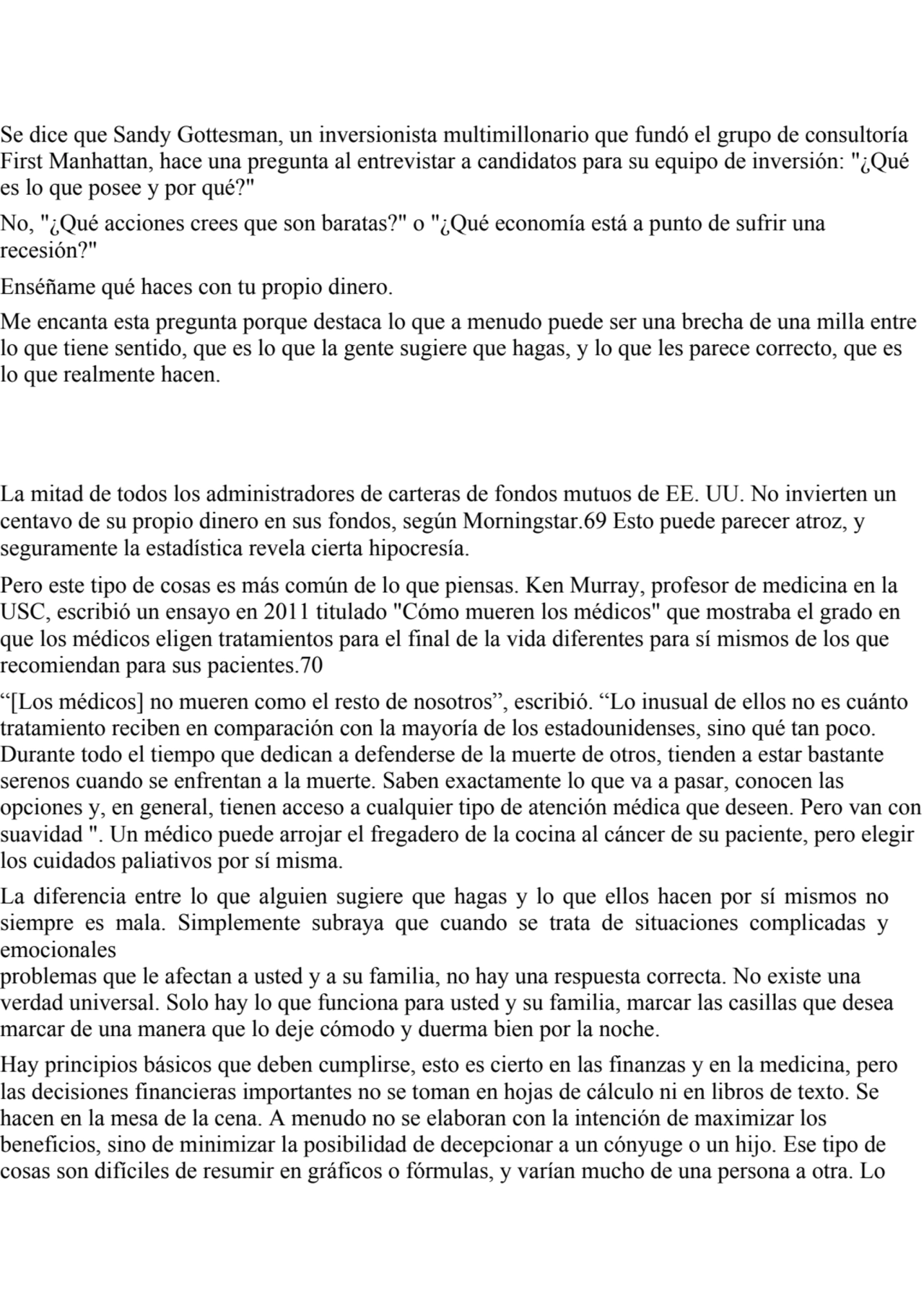 Se dice que Sandy Gottesman, un inversionista multimillonario que fundó el grupo de consultoría 
F…