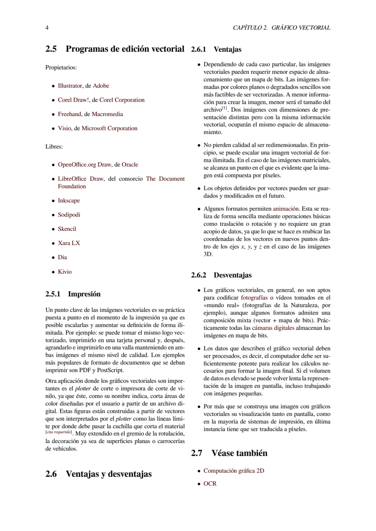 4 CAPÍTULO 2. GRÁFICO VECTORIAL
2.5 Programas de edición vectorial
Propietarios:
• Illustrator, …