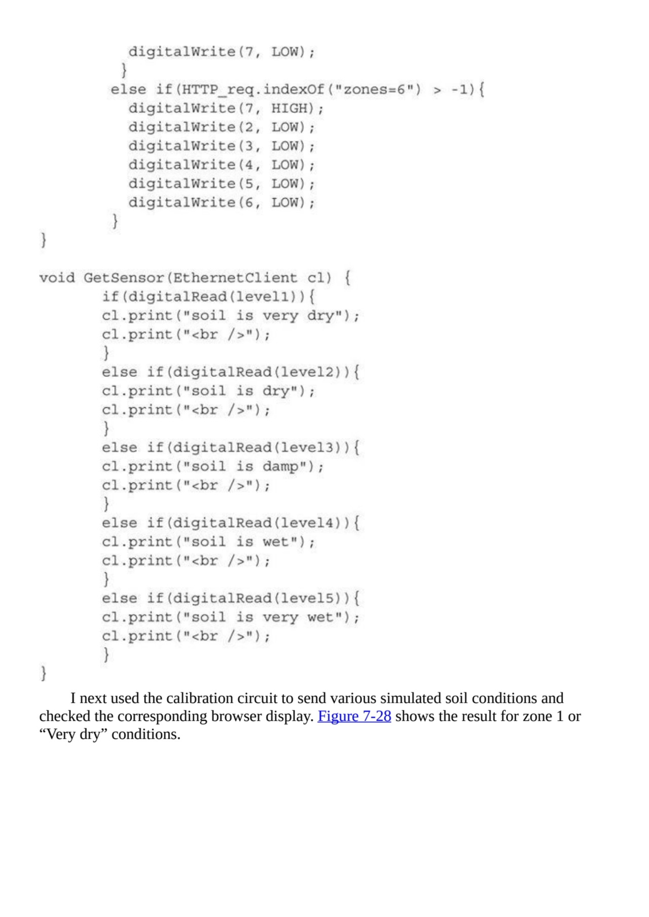 I next used the calibration circuit to send various simulated soil conditions and
checked the corr…