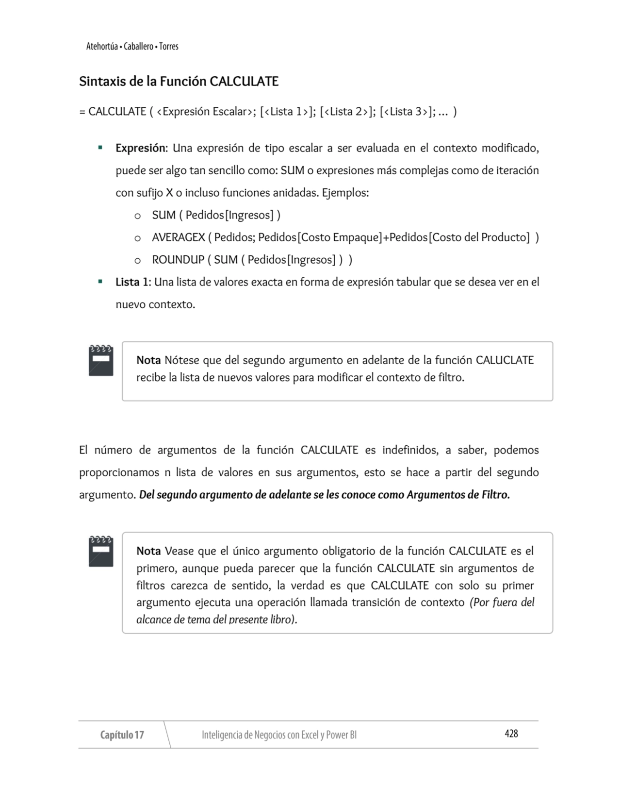 Sintaxis de la Función CALCULATE
= CALCULATE ( <Expresión Escalar>; [<Lista 1>]; [<Lista 2>]; [<Li…