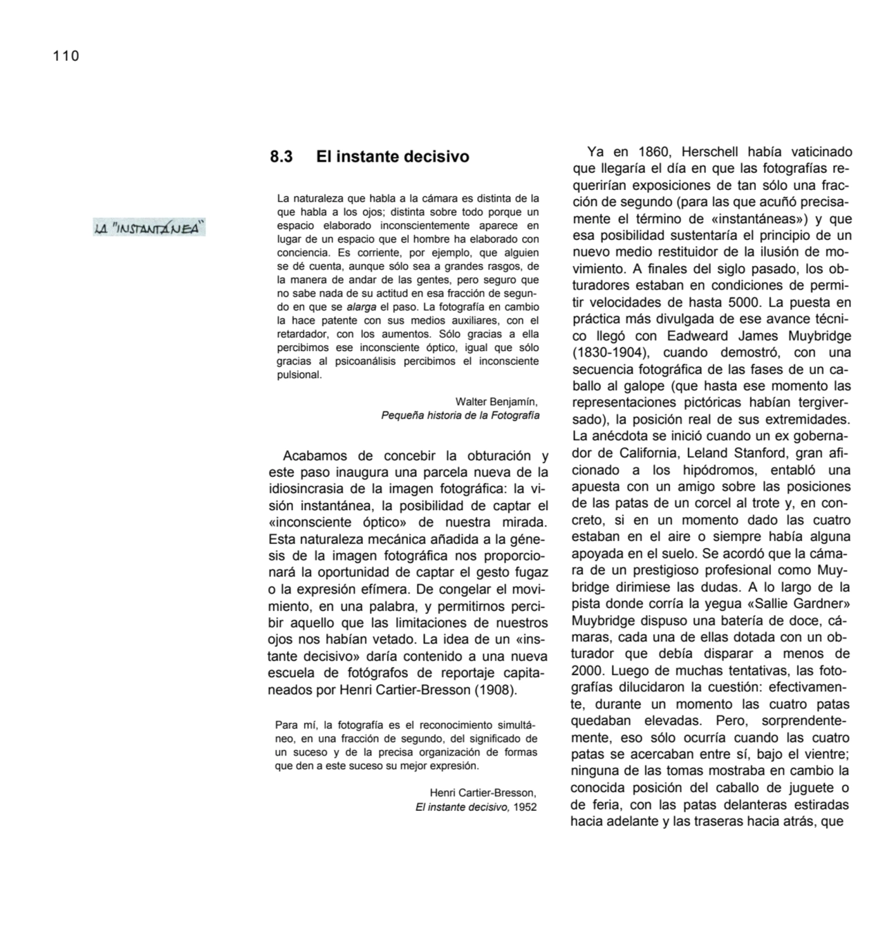 110
8.3 El instante decisivo
La naturaleza que habla a la cámara es distinta de la 
que habla a …