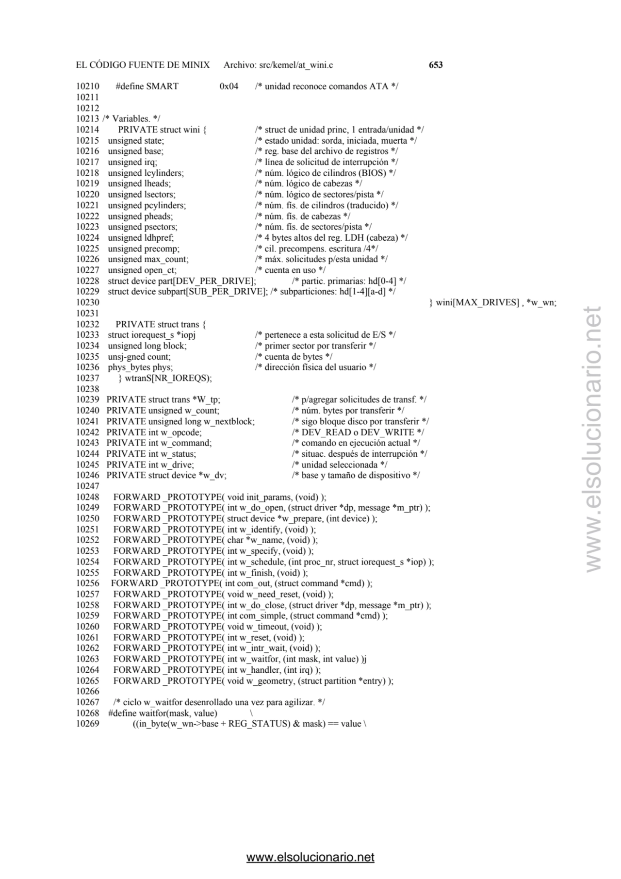 EL CÓDIGO FUENTE DE MINIX Archivo: src/kemel/at_wini.c 653 
10210 #define SMART 0x04 /* unidad rec…