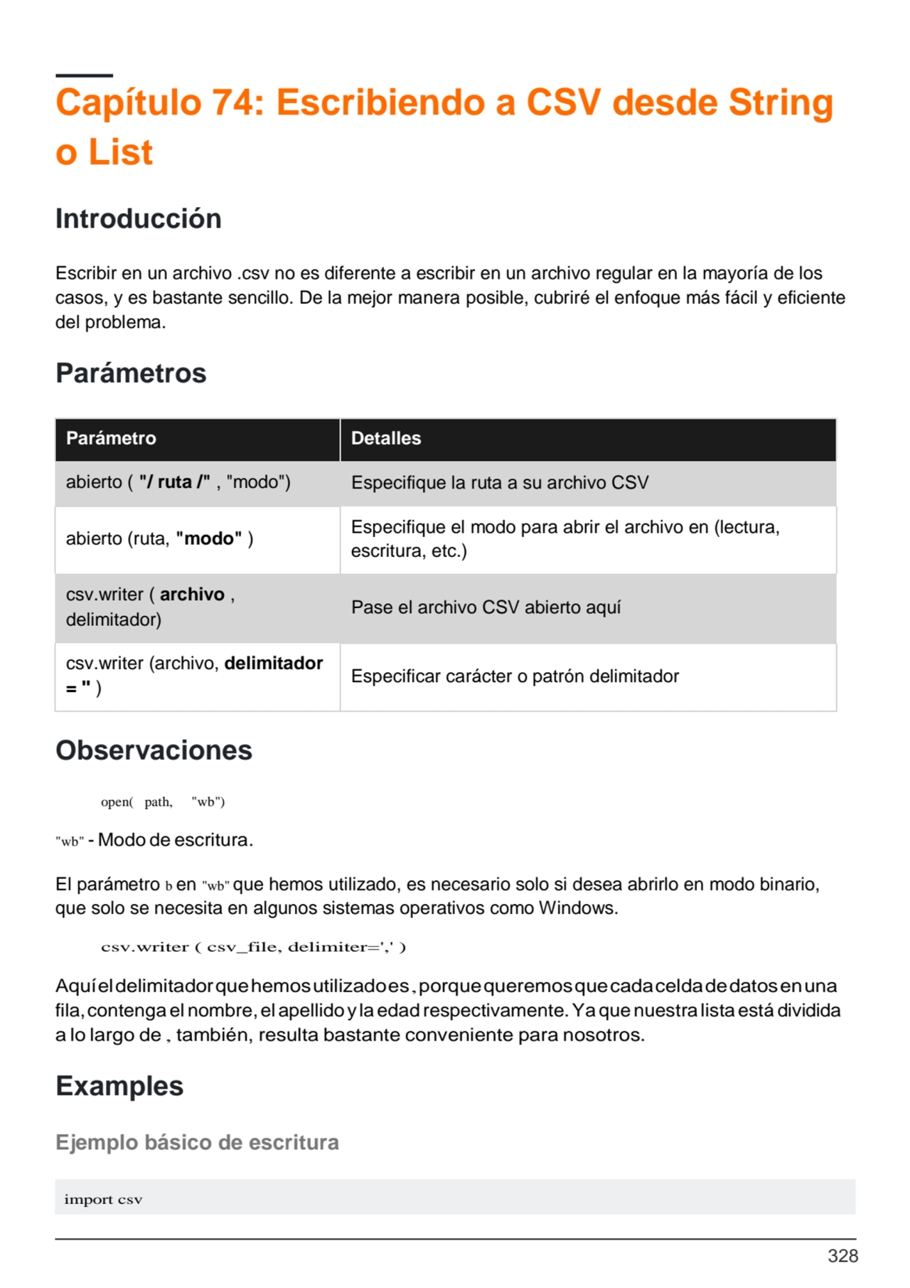 328
import csv
Capítulo 74: Escribiendo a CSV desde String 
o List
Introducción
Escribir en un…