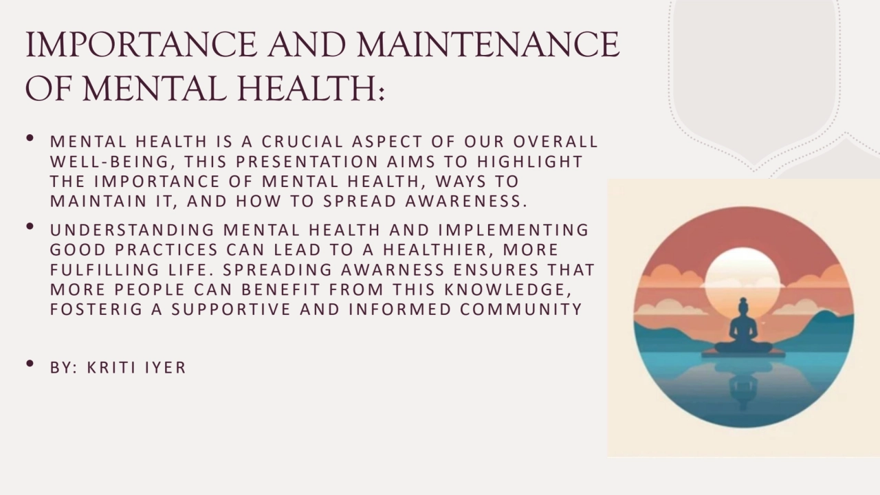 IMPORTANCE AND MAINTENANCE 
OF MENTAL HEALTH:
• M E N TA L H E A LT H I S A C R U C I A L A S P E…