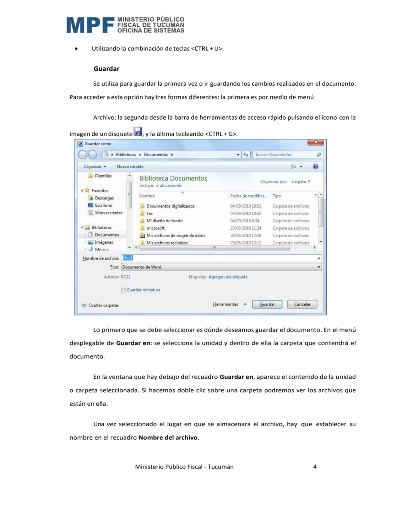  Ministerio Público Fiscal - Tucumán 4 
 Utilizando la combinación de teclas <CTRL + U>. 
Guarda…