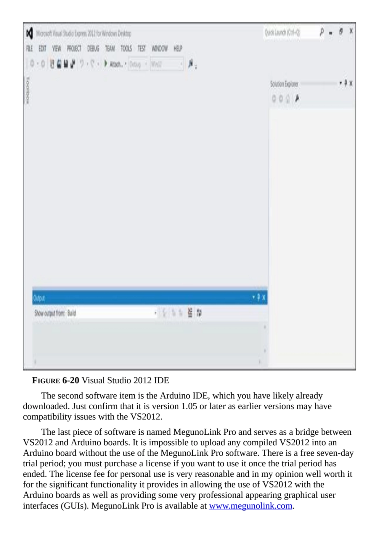 FIGURE 6-20 Visual Studio 2012 IDE
The second software item is the Arduino IDE, which you have lik…