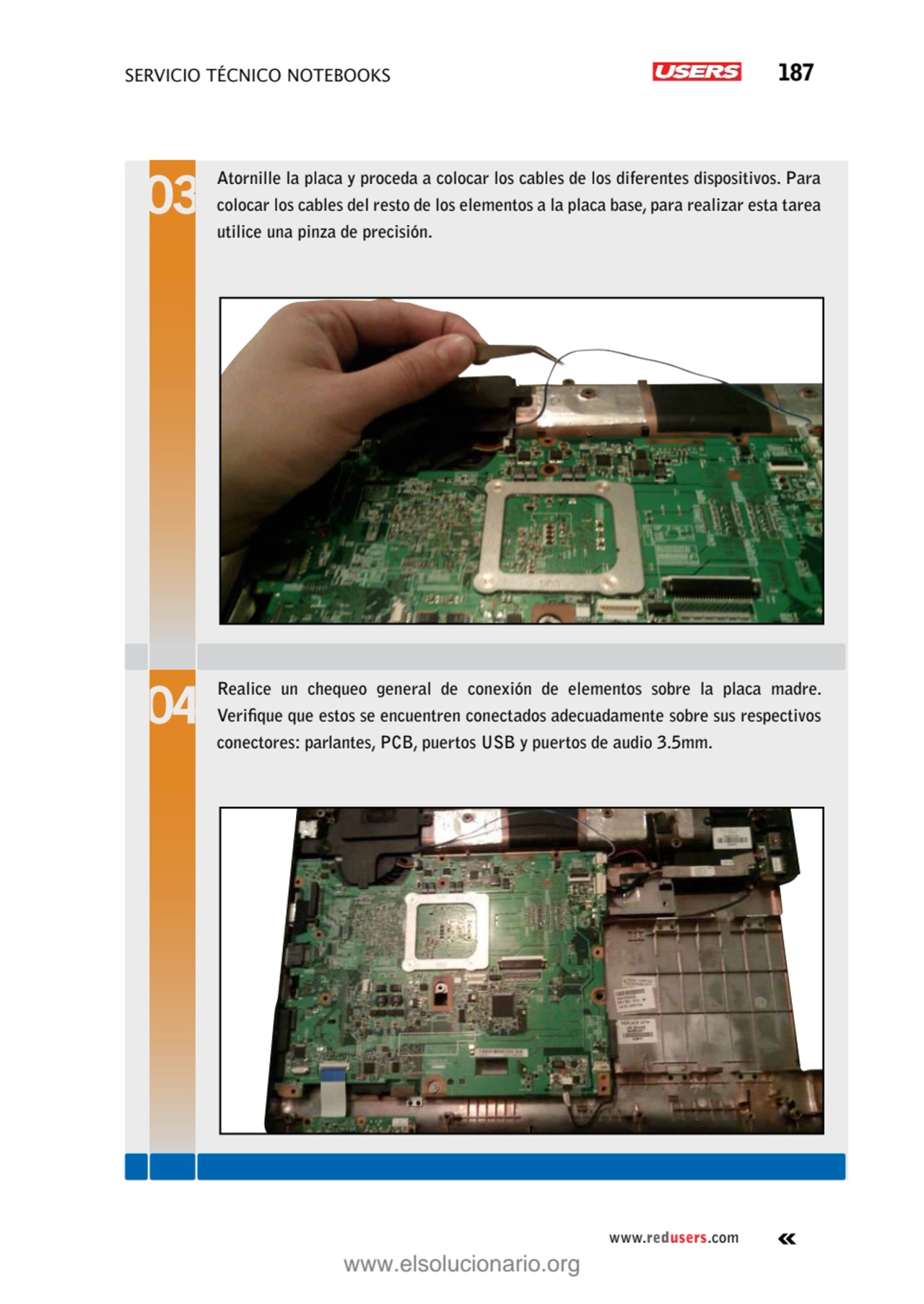 servicio técnico Notebooks 187
www.redusers.com
Atornille la placa y proceda a colocar los cables…