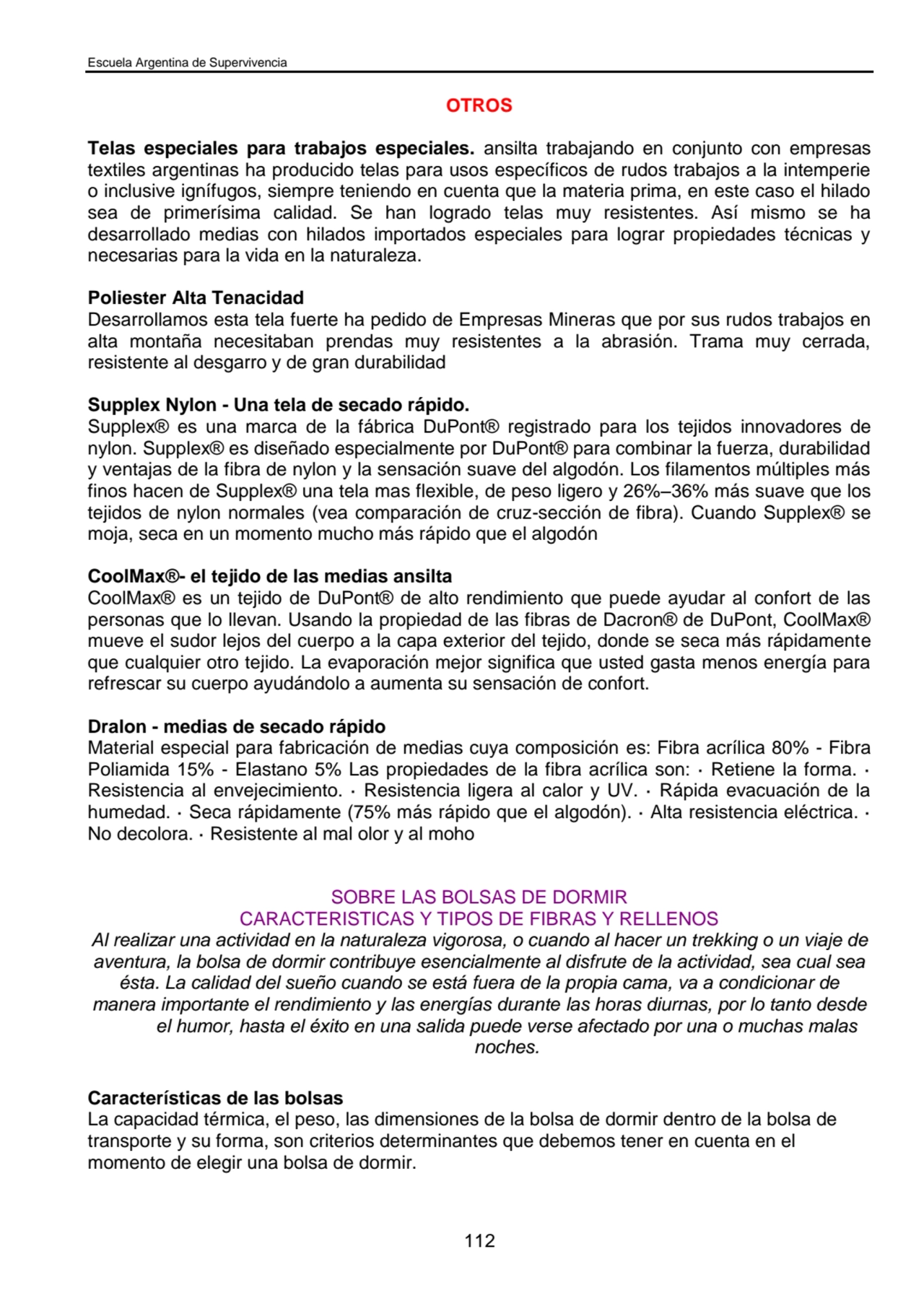 Escuela Argentina de Supervivencia
112
OTROS
Telas especiales para trabajos especiales. ansilta …