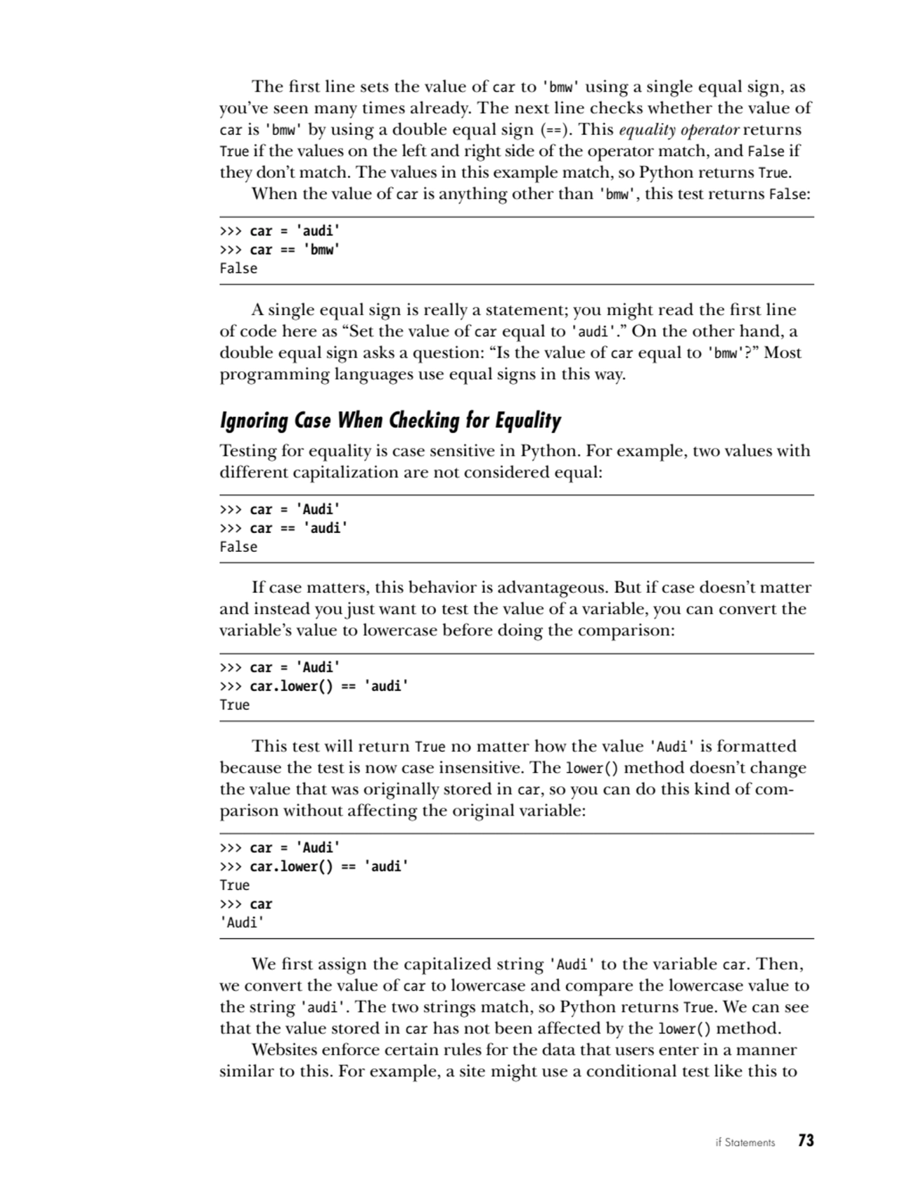 if Statements   73
The first line sets the value of car to 'bmw' using a single equal sign, as 
y…