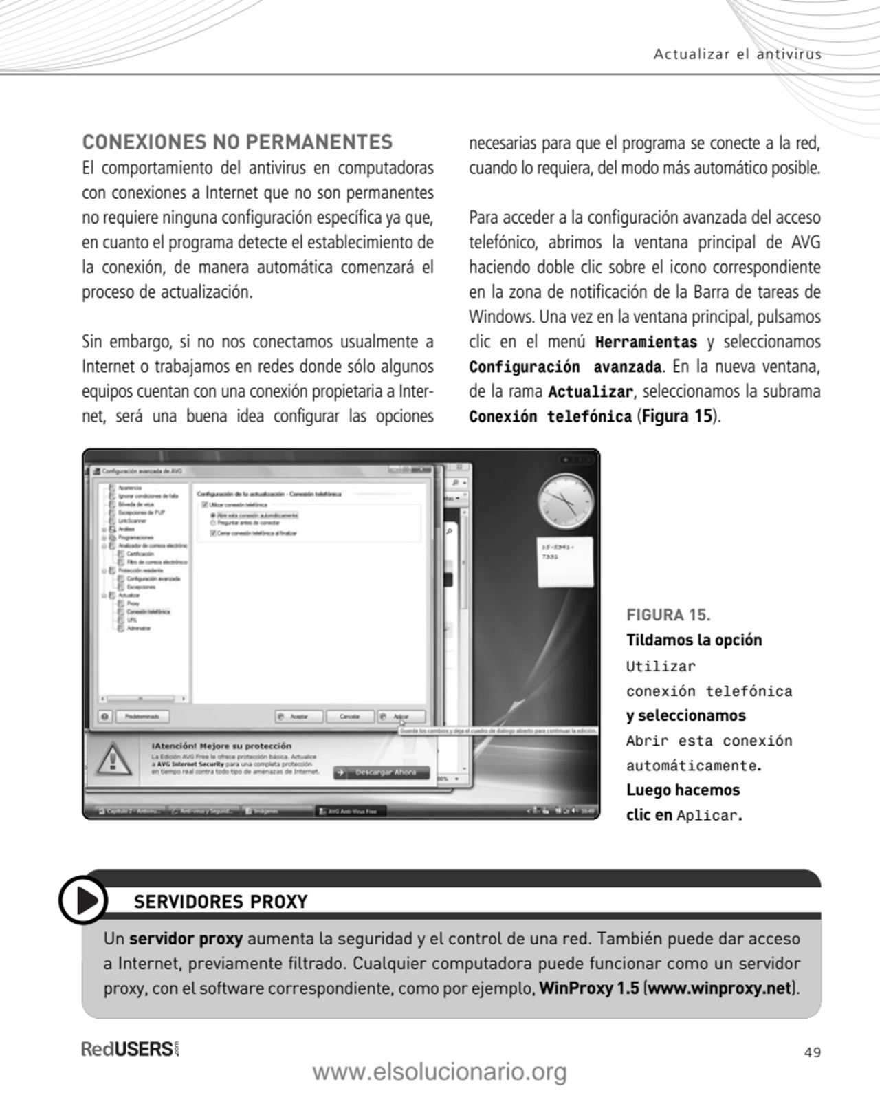 49
Actualizar el antivirus
FIGURA 15. 
Tildamos la opción
Utilizar
conexión telefónica
y sele…