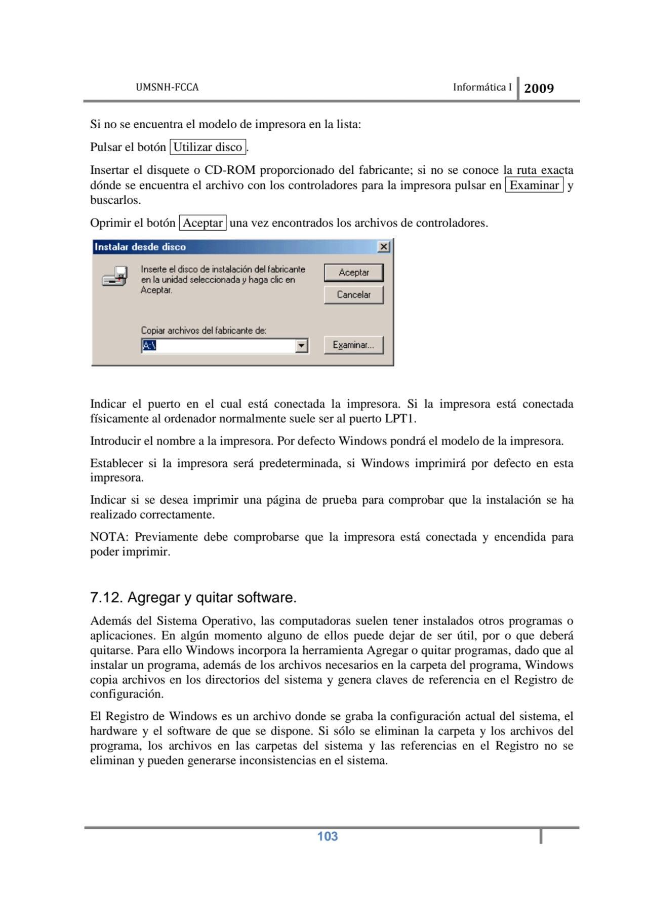 UMSNH-FCCA Informática 
 
Si no se encuentra el modelo de impresora en la lista:
Pulsar el botón…