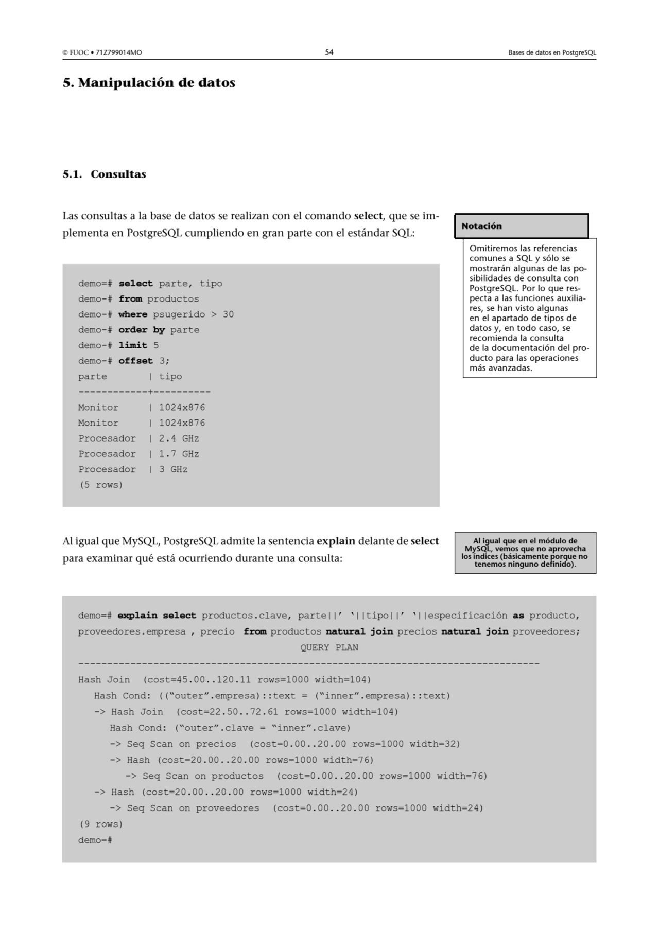  FUOC • 71Z799014MO 54 Bases de datos en PostgreSQL
5. Manipulación de datos
5.1. Consultas
Las…