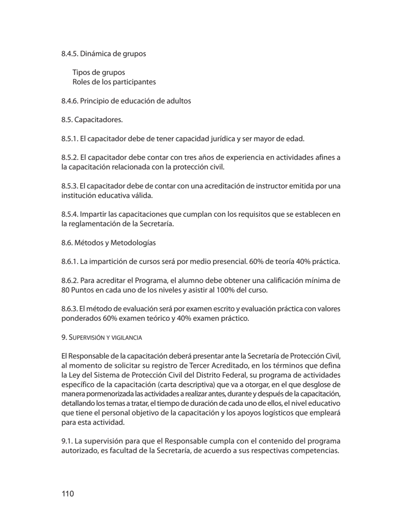 110
8.4.5. Dinámica de grupos
Tipos de grupos
Roles de los participantes
8.4.6. Principio de ed…