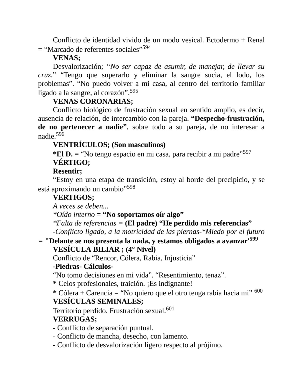 Conflicto de identidad vivido de un modo vesical. Ectodermo + Renal
= “Marcado de referentes socia…