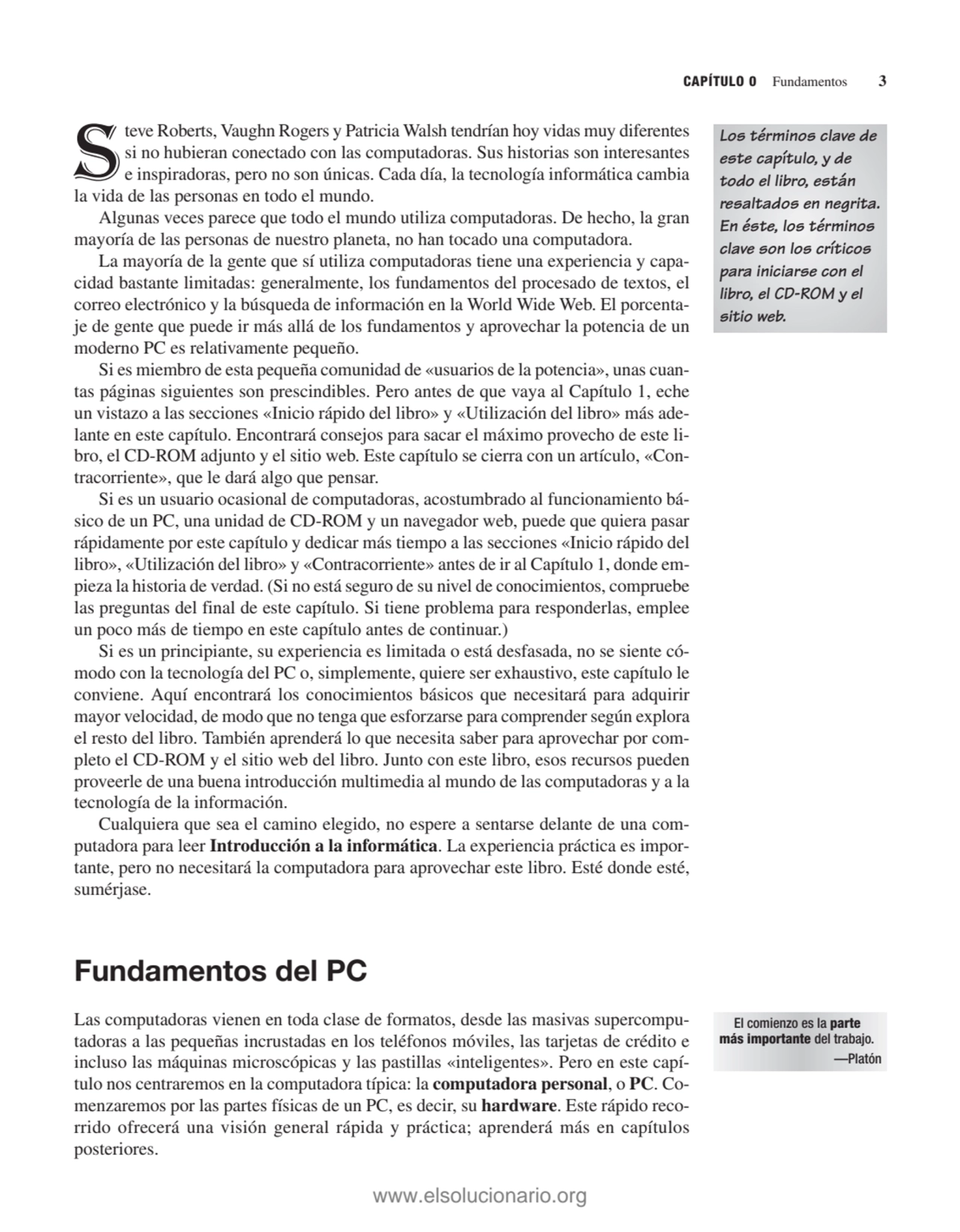 CAPÍTULO 0 Fundamentos 3
Steve Roberts, Vaughn Rogers y Patricia Walsh tendrían hoy vidas muy dife…