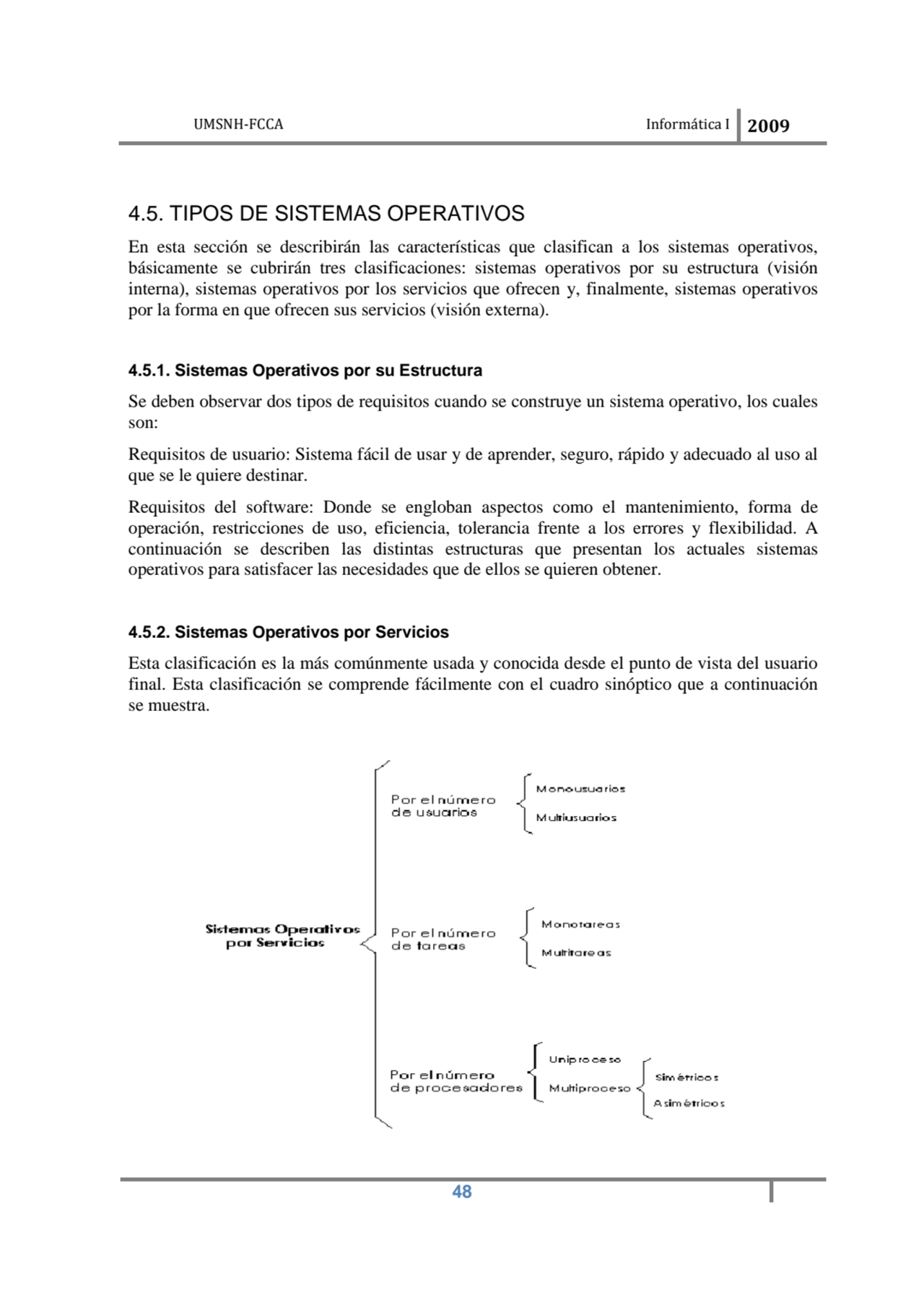 UMSNH-FCCA Informática I 2009
 48
4.5. TIPOS DE SISTEMAS OPERATIVOS 
En esta sección se describi…