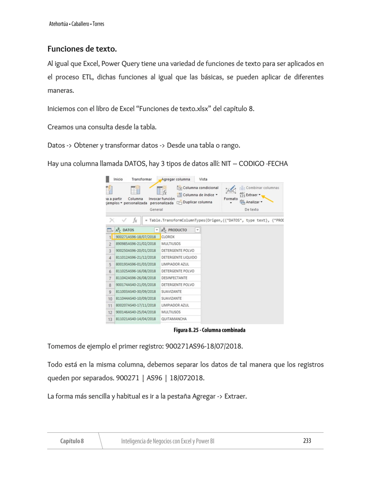 Funciones de texto.
Al igual que Excel, Power Query tiene una variedad de funciones de texto para …