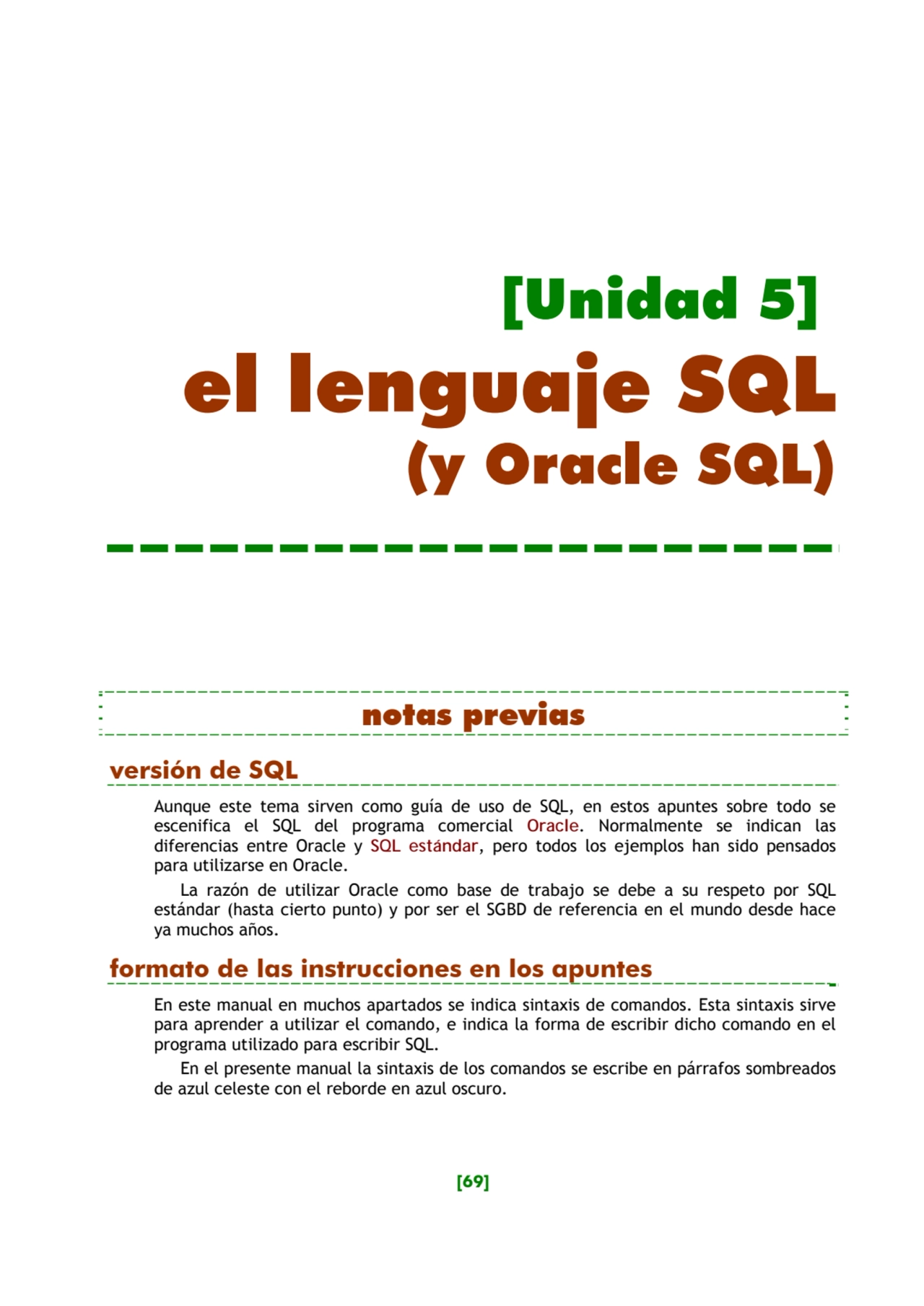 [69] 
[Unidad 5]
el lenguaje SQL 
(y Oracle SQL) 
notas previas 
versión de SQL 
Aunque este …