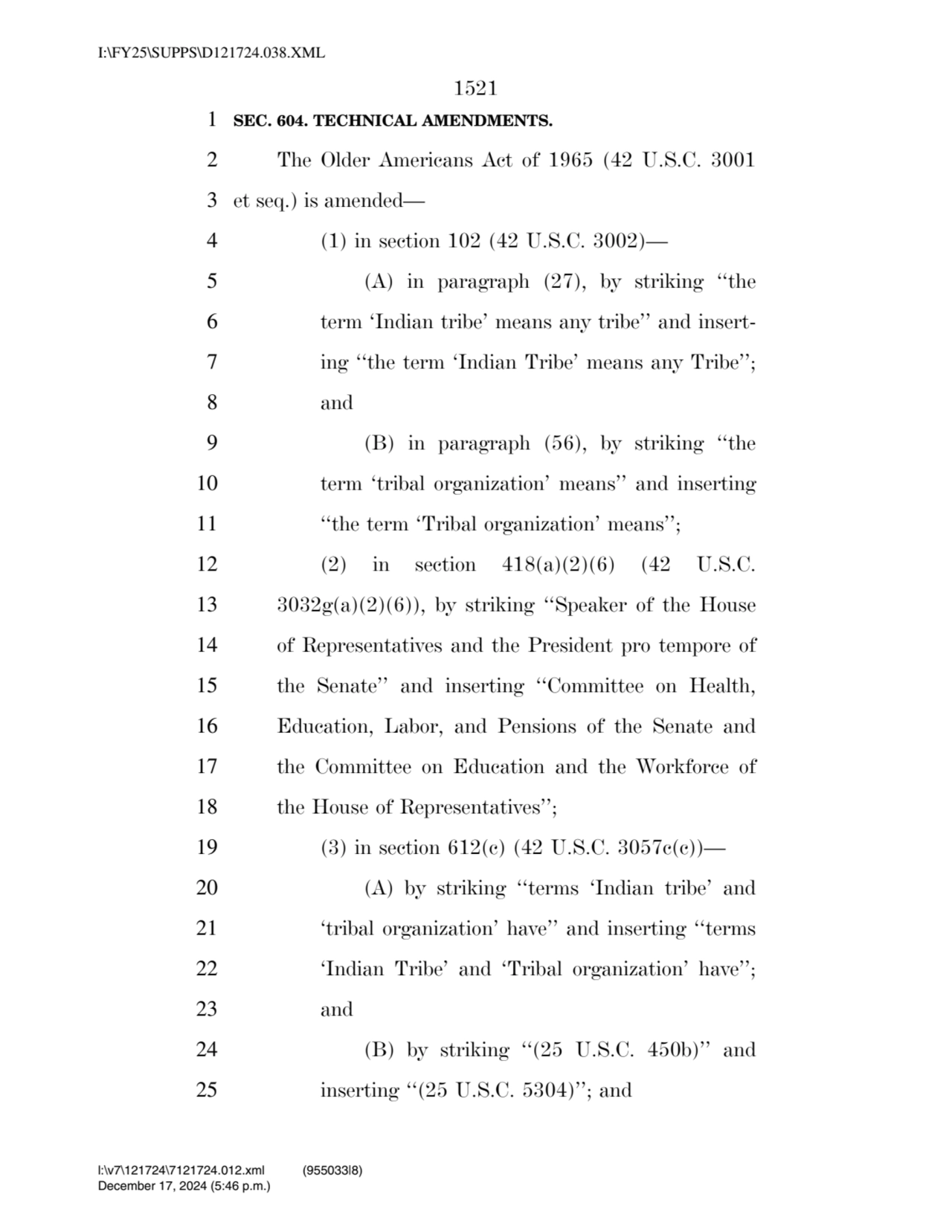 1521 
1 SEC. 604. TECHNICAL AMENDMENTS. 
2 The Older Americans Act of 1965 (42 U.S.C. 3001 
3 et…