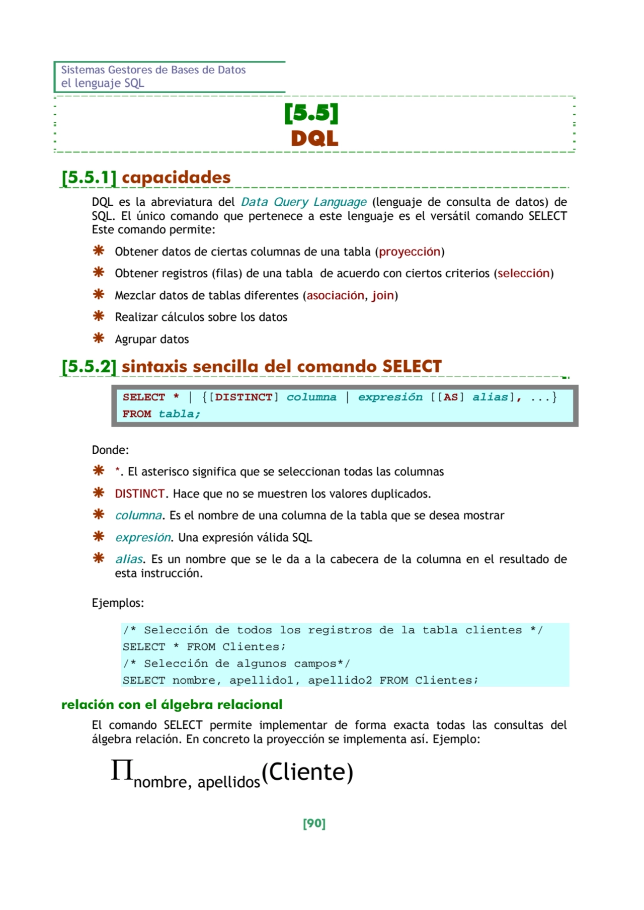 Sistemas Gestores de Bases de Datos 
el lenguaje SQL 
[90] 
[5.5]
DQL 
[5.5.1] capacidades 
D…