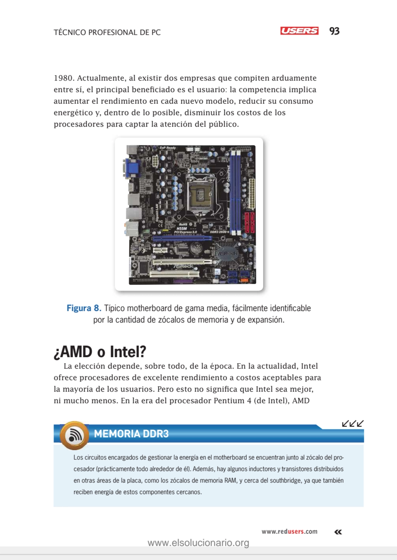 TÉCNICO PROFESIONAL DE PC 93
www.redusers.com
1980. Actualmente, al existir dos empresas que comp…