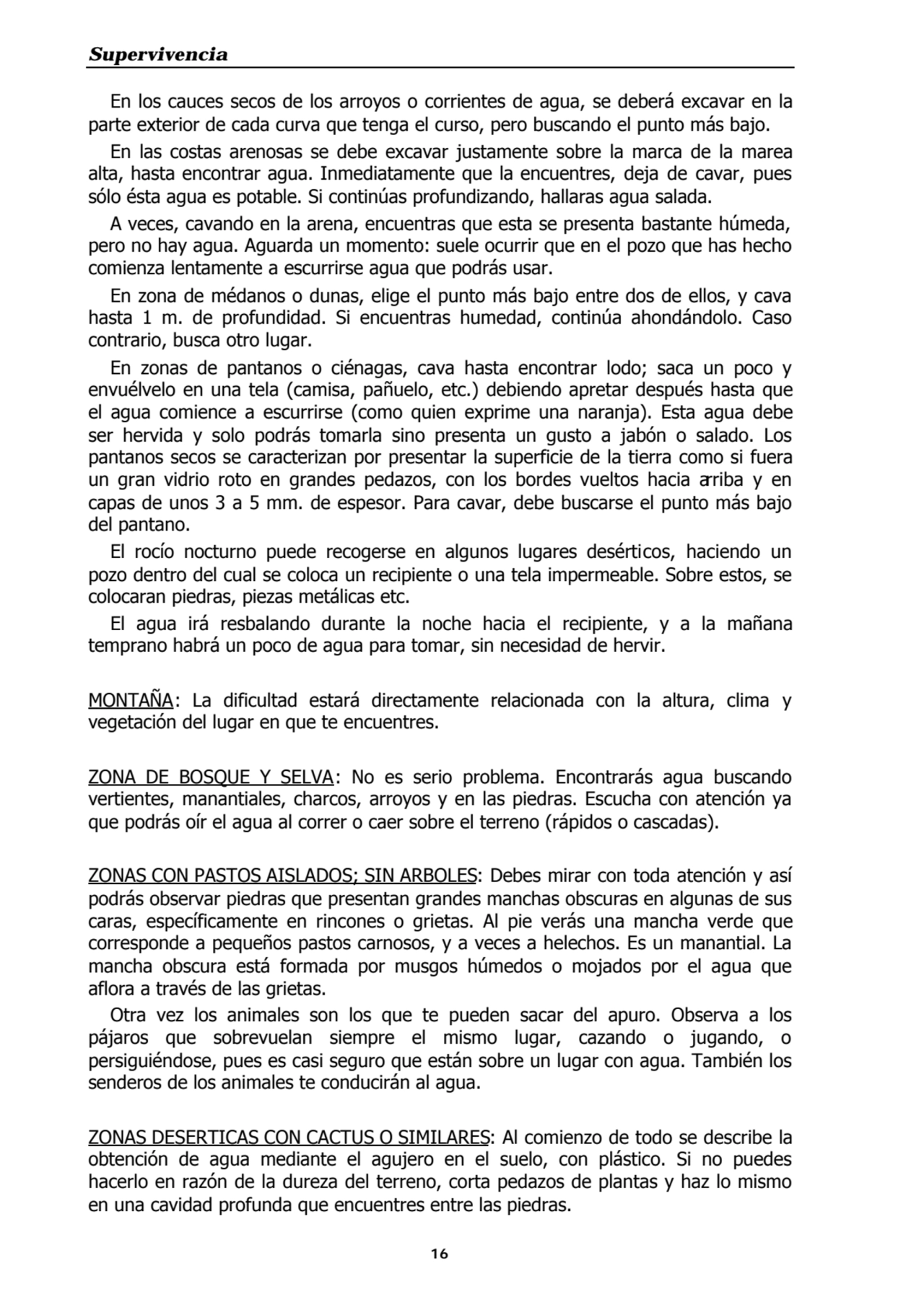 Supervivencia
16
En los cauces secos de los arroyos o corrientes de agua, se deberá excavar en la…