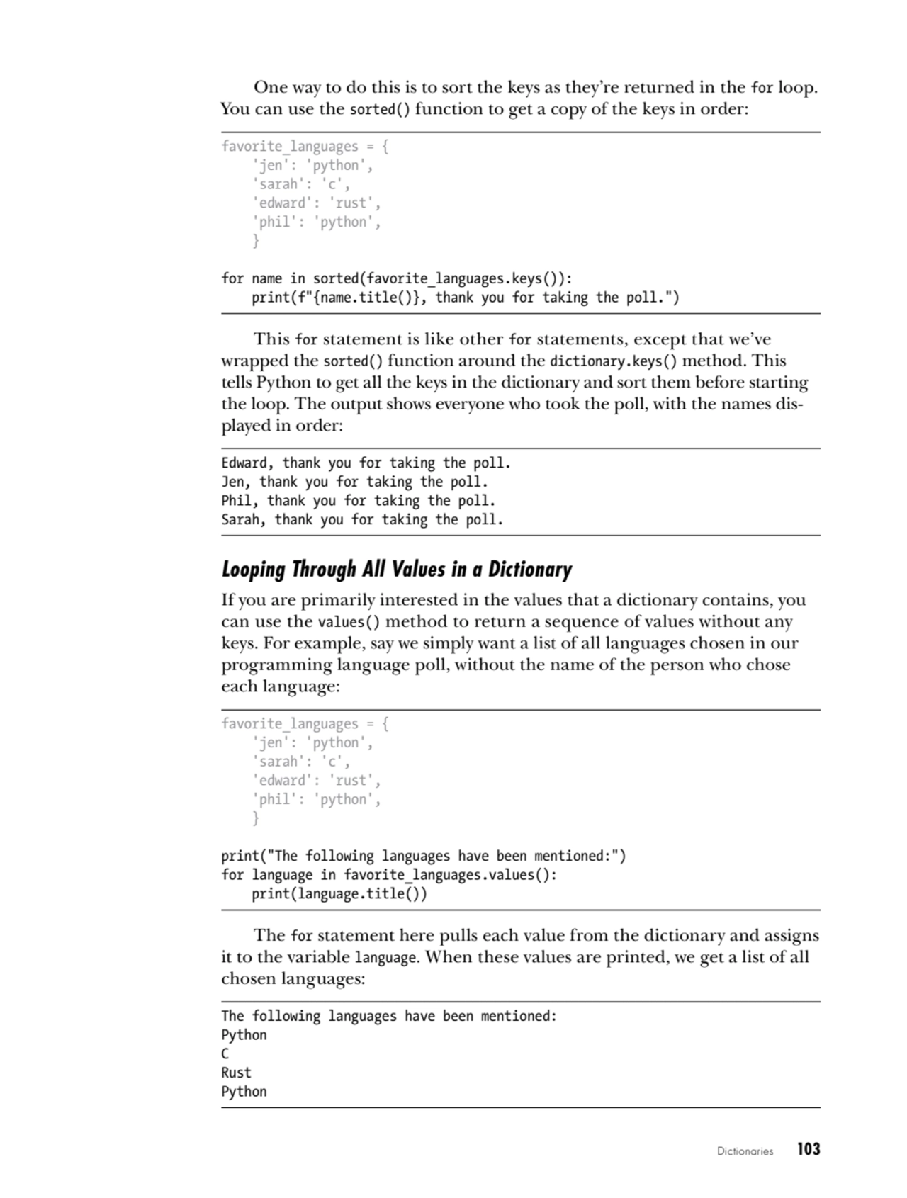 Dictionaries   103
One way to do this is to sort the keys as they’re returned in the for loop. 
Y…