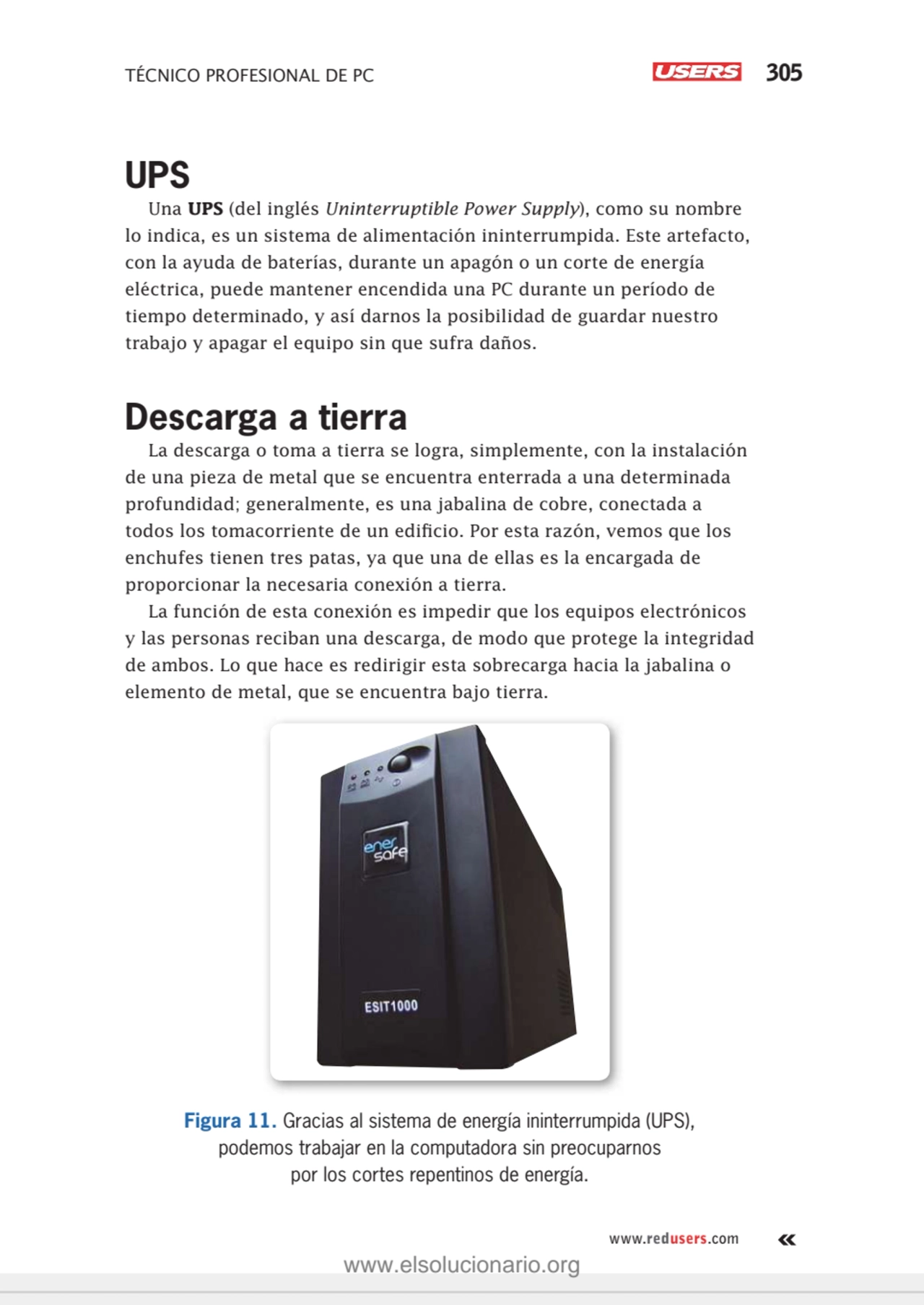 TÉCNICO PROFESIONAL DE PC 305
www.redusers.com
UPS
Una UPS (del inglés Uninterruptible Power Sup…