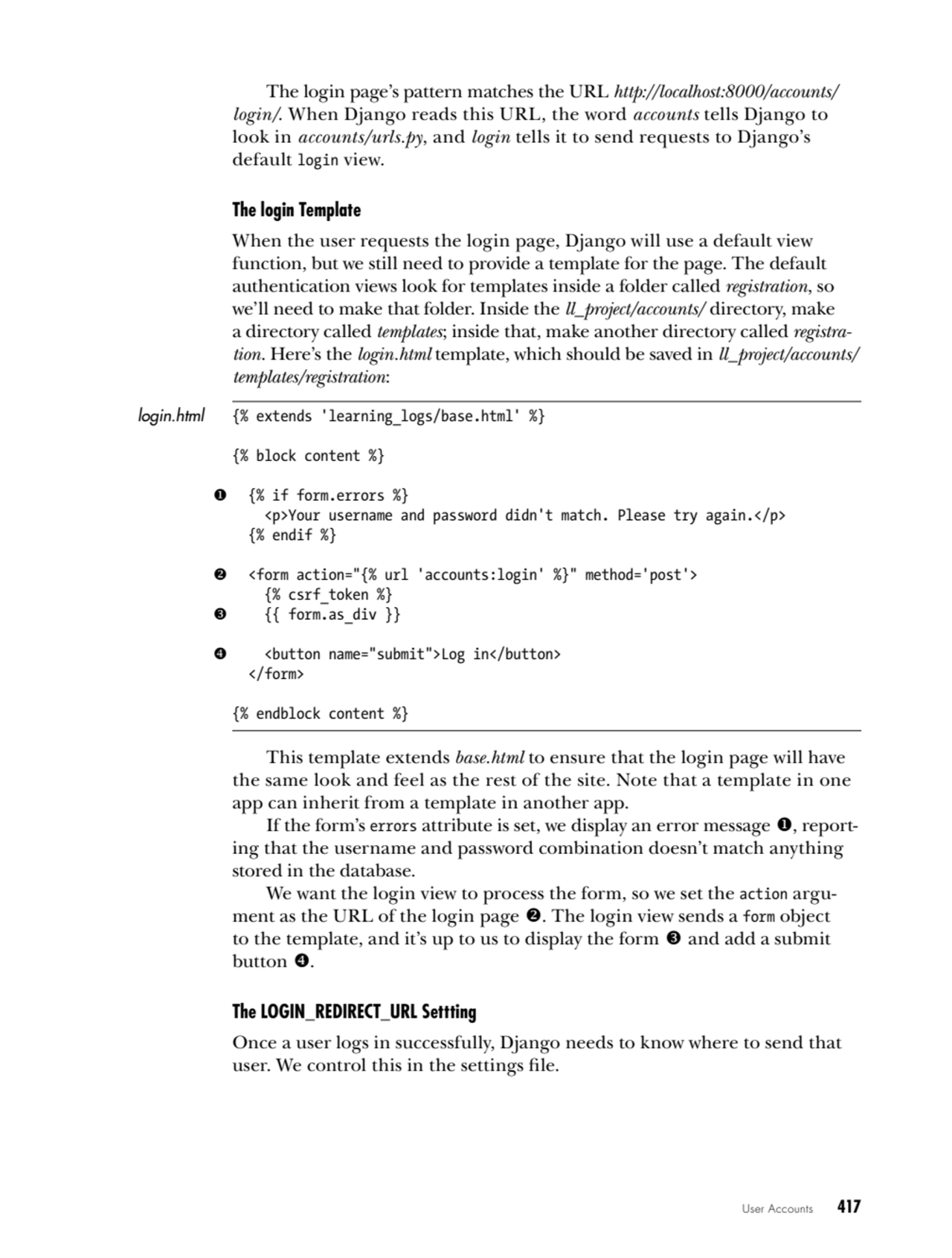 User Accounts   417
The login page’s pattern matches the URL http://localhost:8000/accounts/
logi…