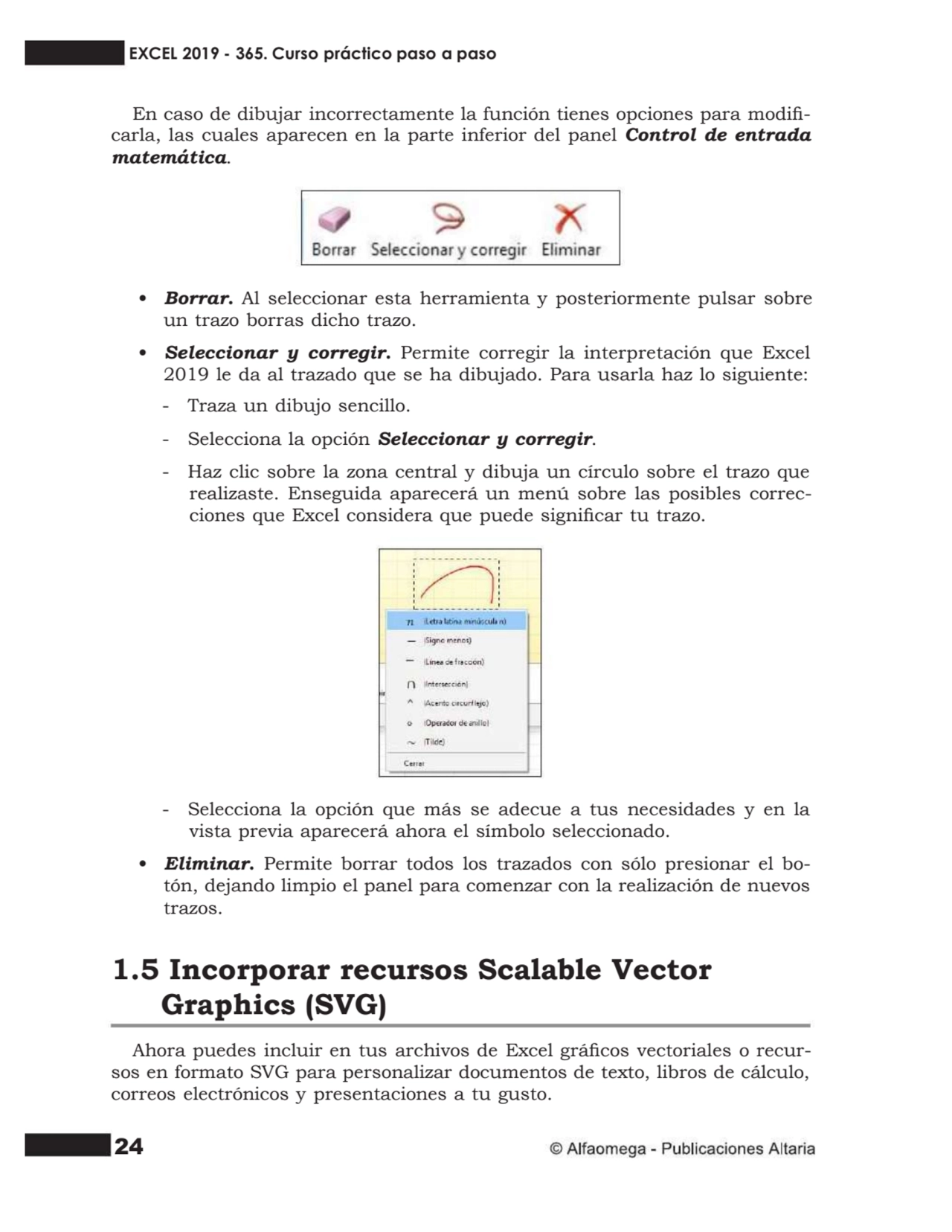 24
En caso de dibujar incorrectamente la función tienes opciones para modi- carla, las cuales apa…