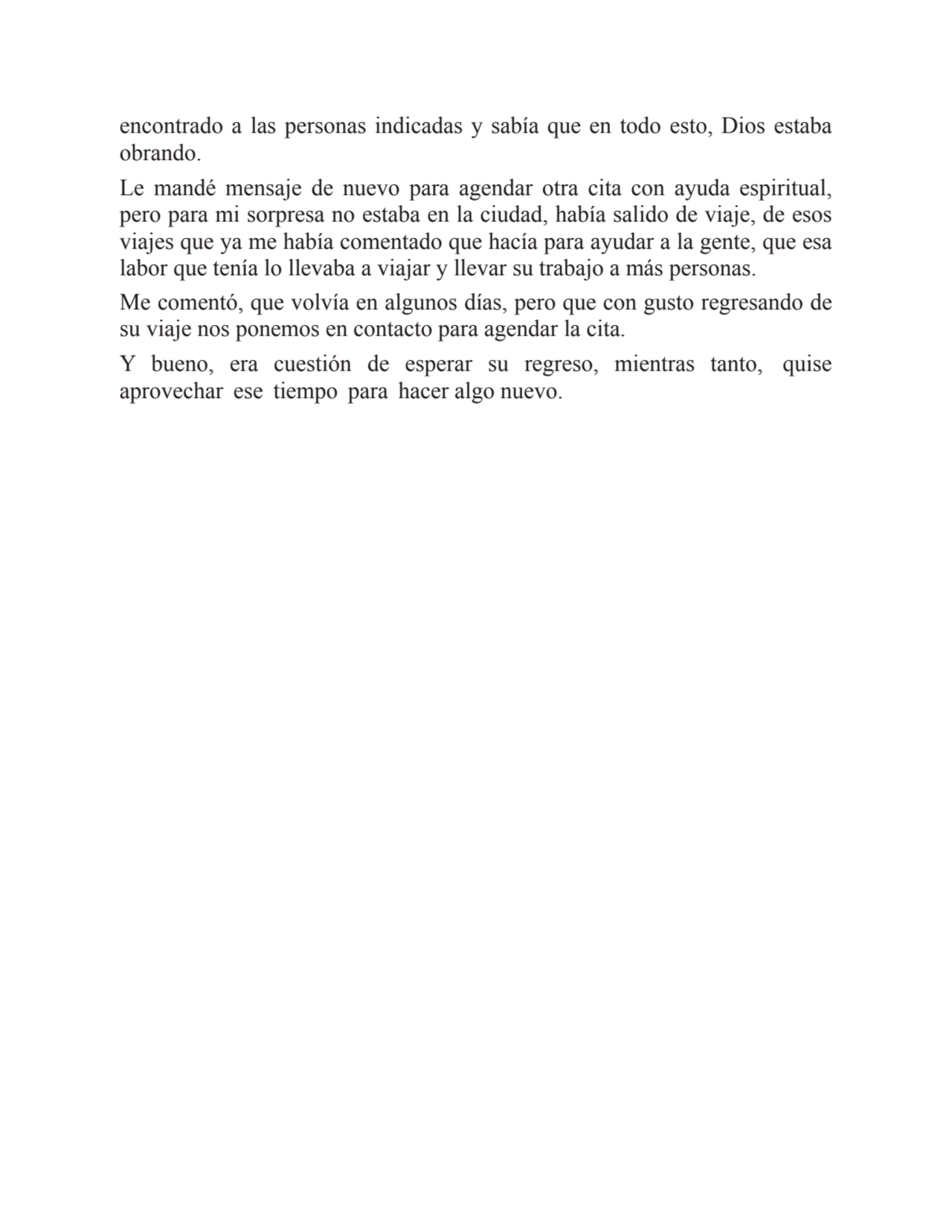 encontrado a las personas indicadas y sabía que en todo esto, Dios estaba
obrando.
Le mandé mensa…