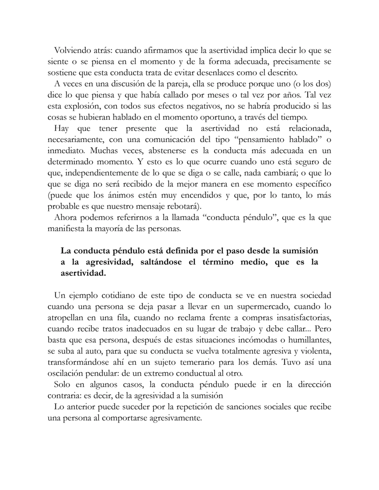 Volviendo atrás: cuando afirmamos que la asertividad implica decir lo que se
siente o se piensa en…