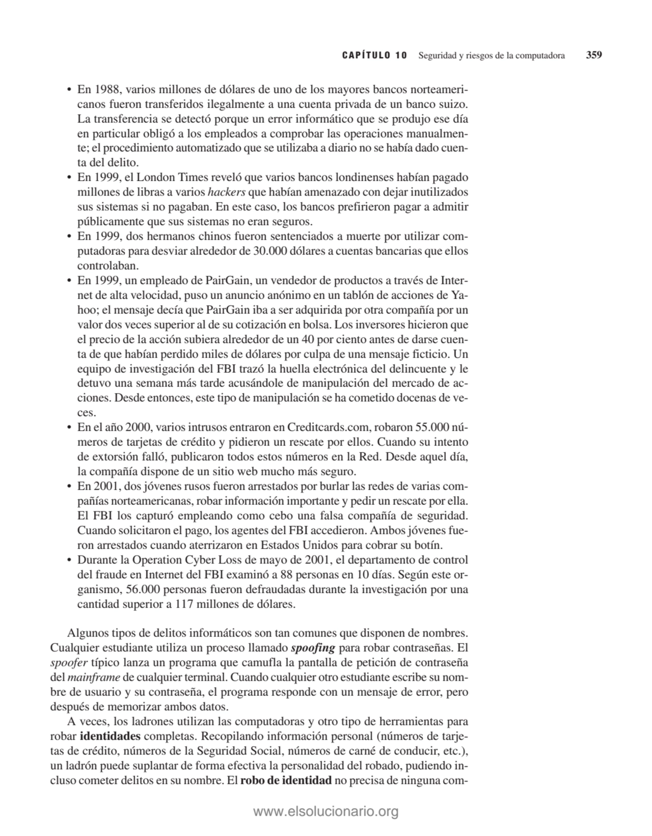 • En 1988, varios millones de dólares de uno de los mayores bancos norteamericanos fueron transfer…