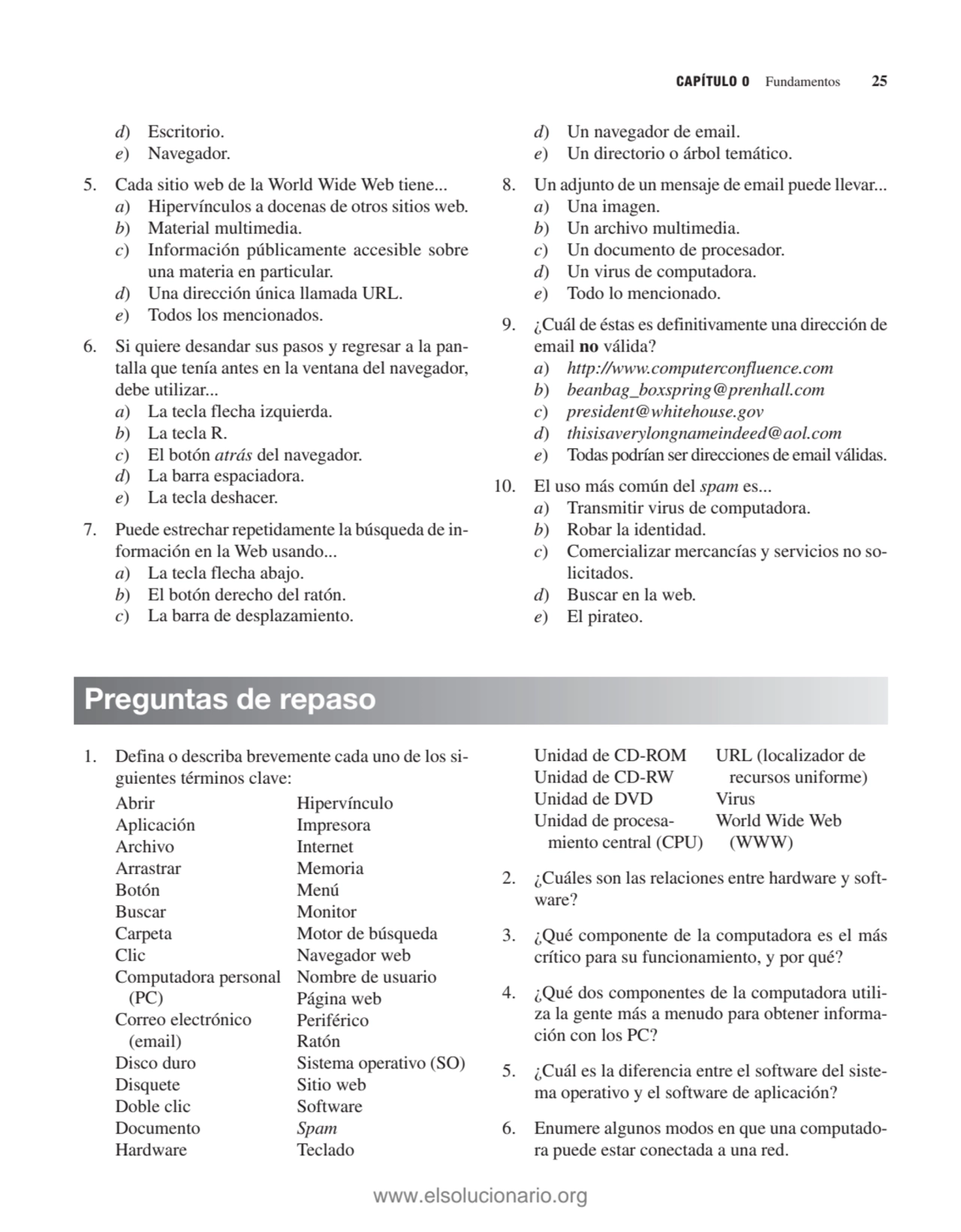 CAPÍTULO 0 Fundamentos 25
d) Escritorio.
e) Navegador.
5. Cada sitio web de la World Wide Web ti…