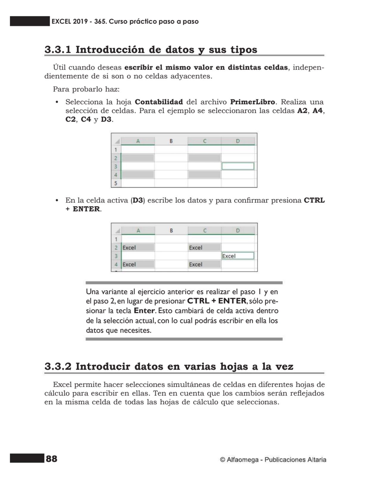 88
3.3.1 Introducción de datos y sus tipos
Útil cuando deseas escribir el mismo valor en distinta…