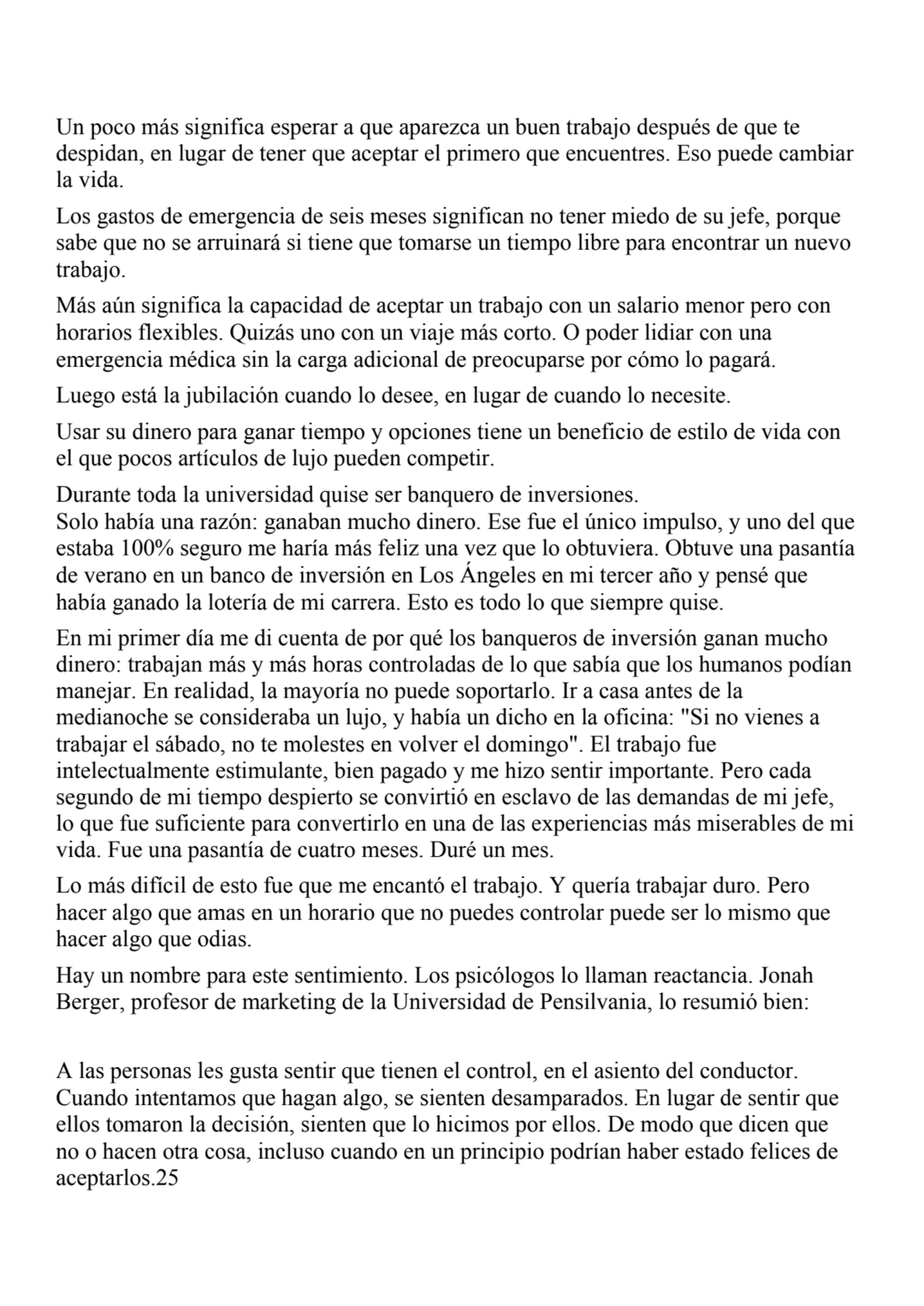 Un poco más significa esperar a que aparezca un buen trabajo después de que te 
despidan, en lugar…