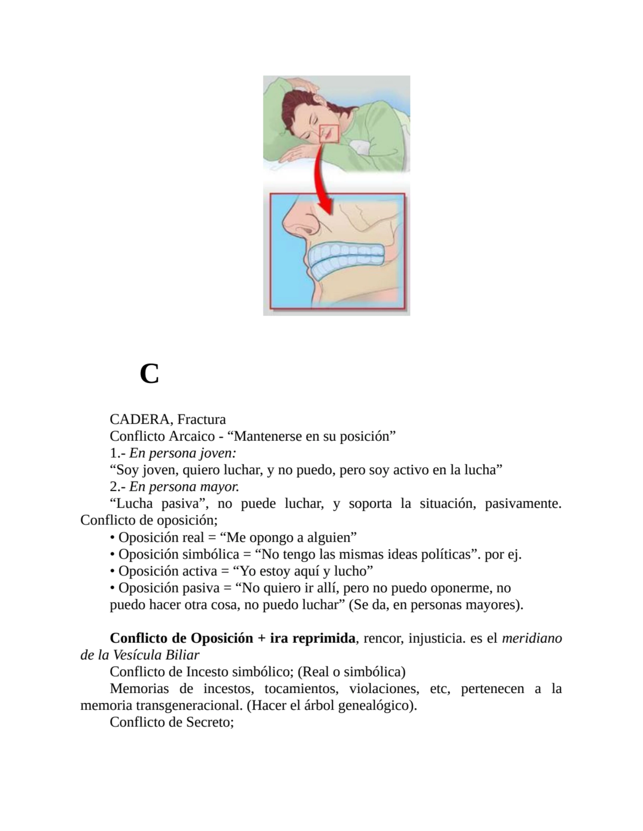 C
CADERA, Fractura
Conflicto Arcaico - “Mantenerse en su posición”
1.- En persona joven:
“Soy j…