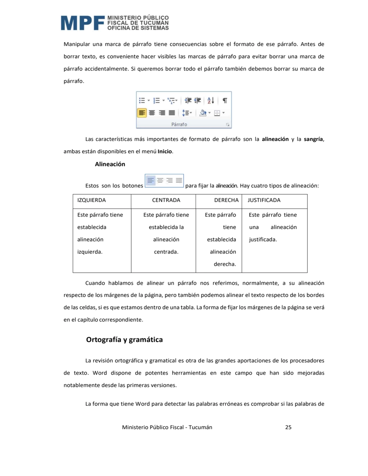  Ministerio Público Fiscal - Tucumán 25 
Manipular una marca de párrafo tiene consecuencias sobre …