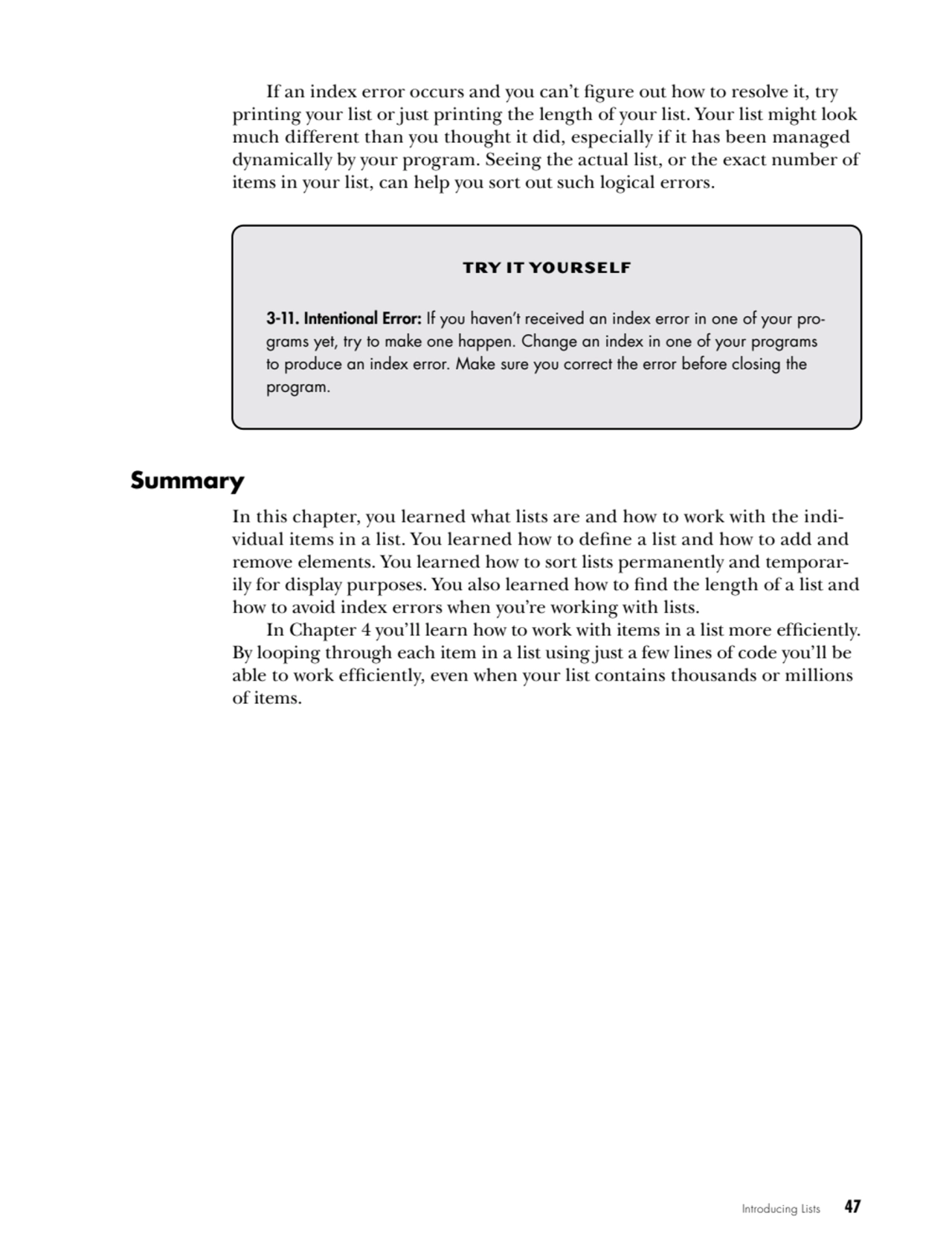 Introducing Lists   47
If an index error occurs and you can’t figure out how to resolve it, try 
…