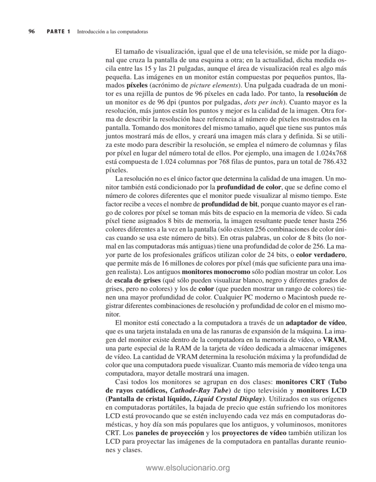 El tamaño de visualización, igual que el de una televisión, se mide por la diagonal que cruza la p…