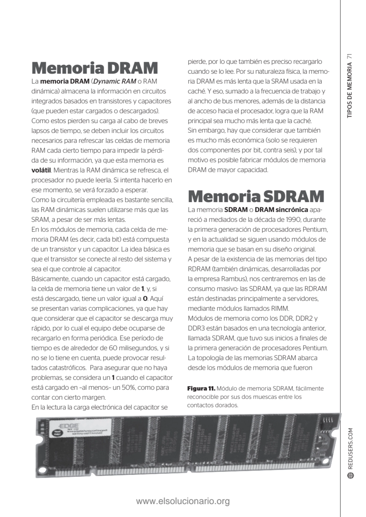 TIPOS DE MEMORIA 71
Memoria DRAM
La memoria DRAM (Dynamic RAM o RAM 
dinámica) almacena la infor…